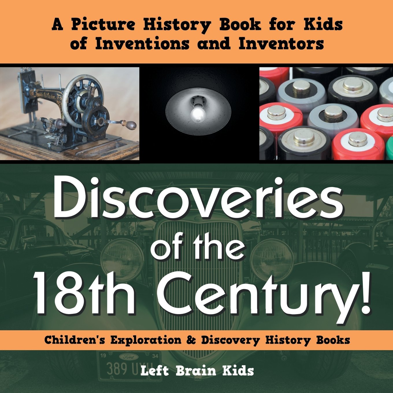 Discoveries of the 18th Century! A Picture History Book for Kids of Inventions and Inventors - Children's Exploration & Discovery History Books Non-fiction