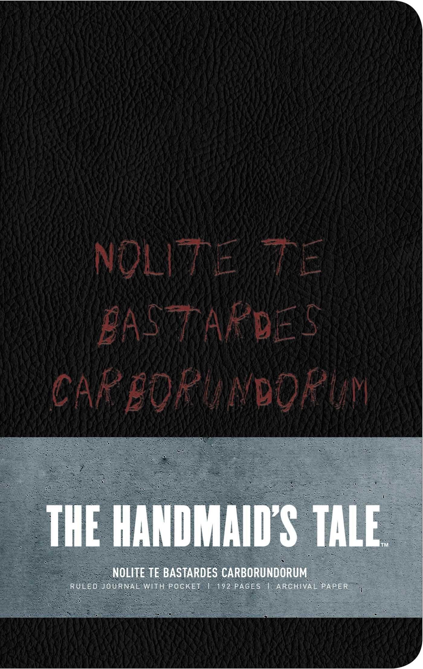 The Handmaid's Tale: Hardcover Ruled Journal #2: "Nolite te bastardes carborundorum" Film, Art & Culture