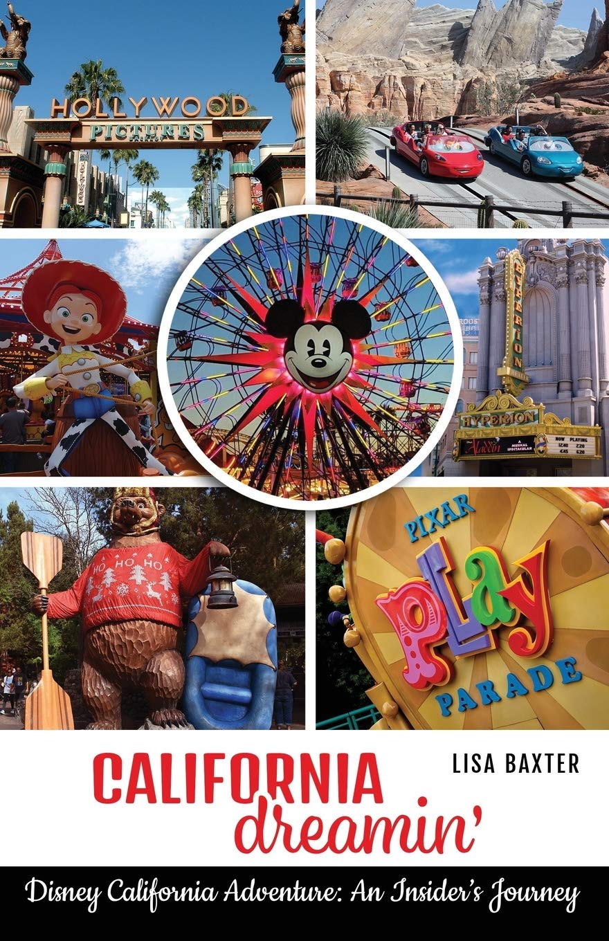 California Dreamin': Disney California Adventure: An Insider’s Journey book