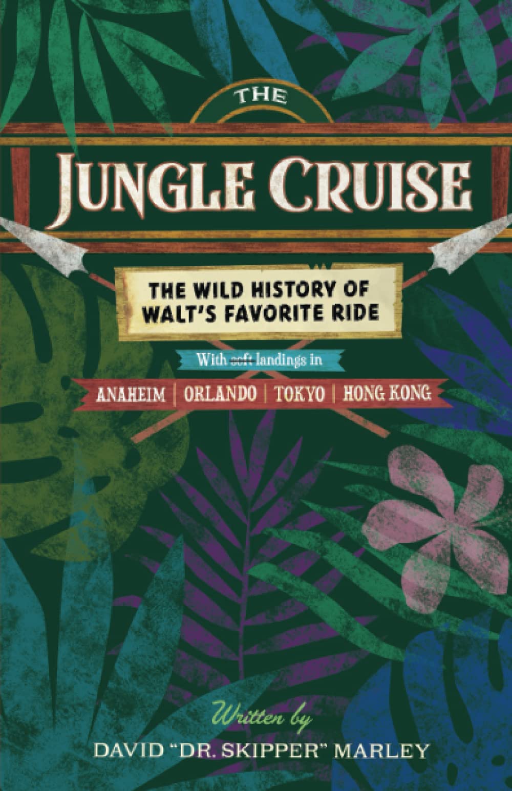 The Jungle Cruise: The Wild History of Walt's Favorite Ride book