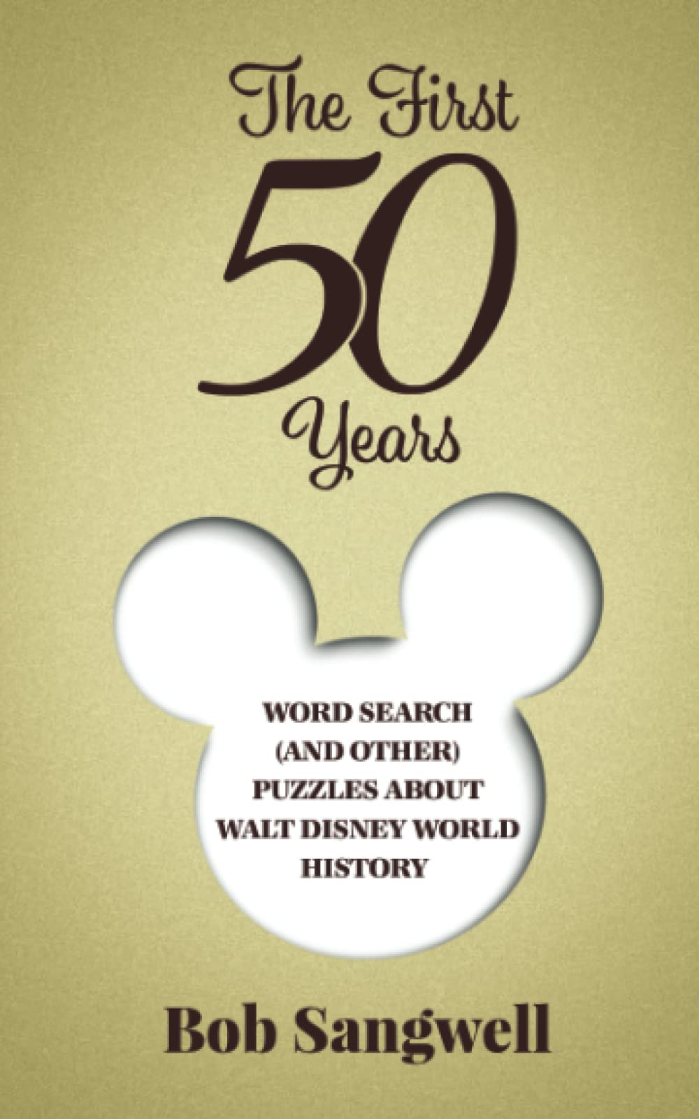 The First 50 Years: Word Search (and Other) Puzzles about Walt Disney World History book