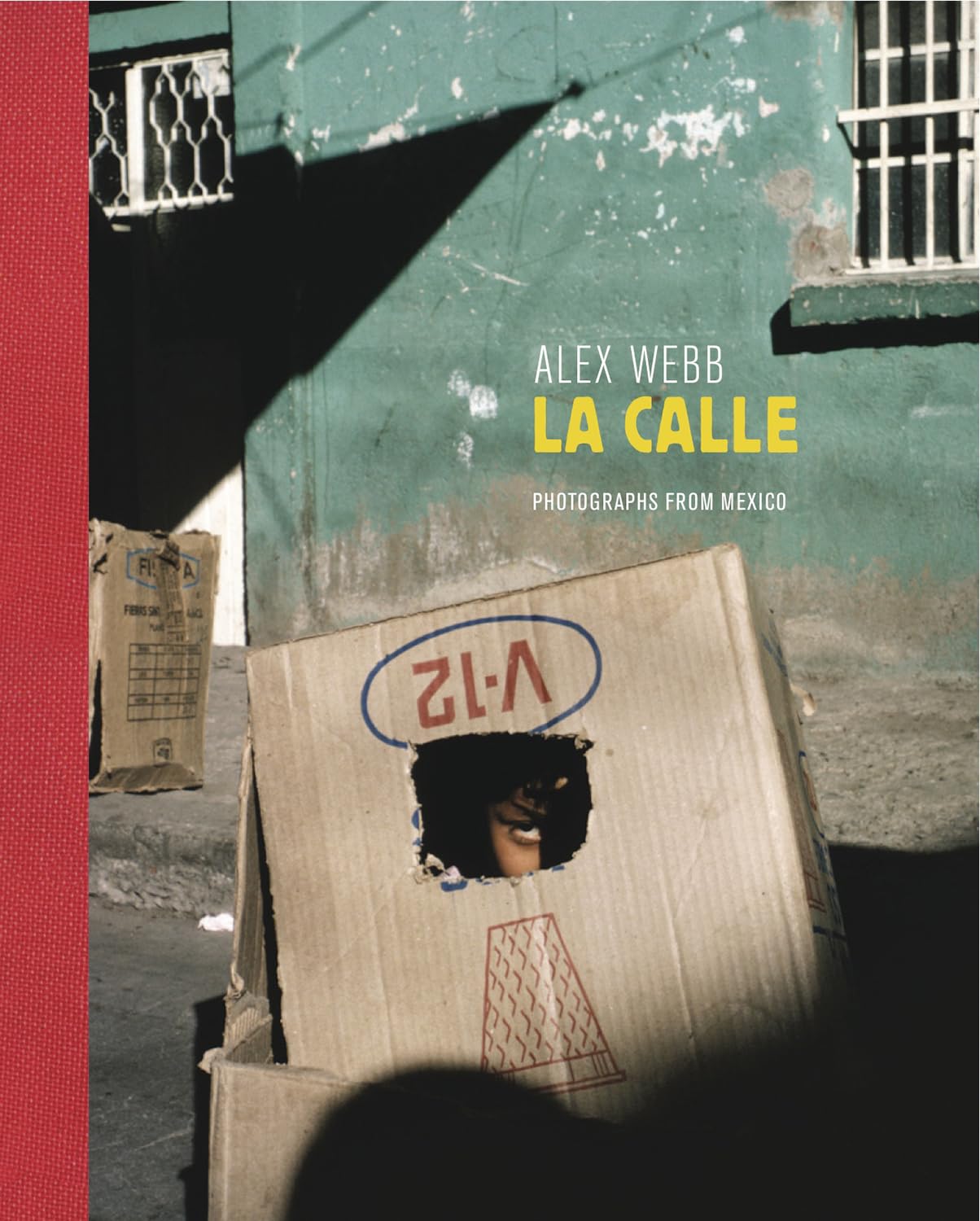 Alex Webb - La Calle: Photographs from Mexico Arts & Music