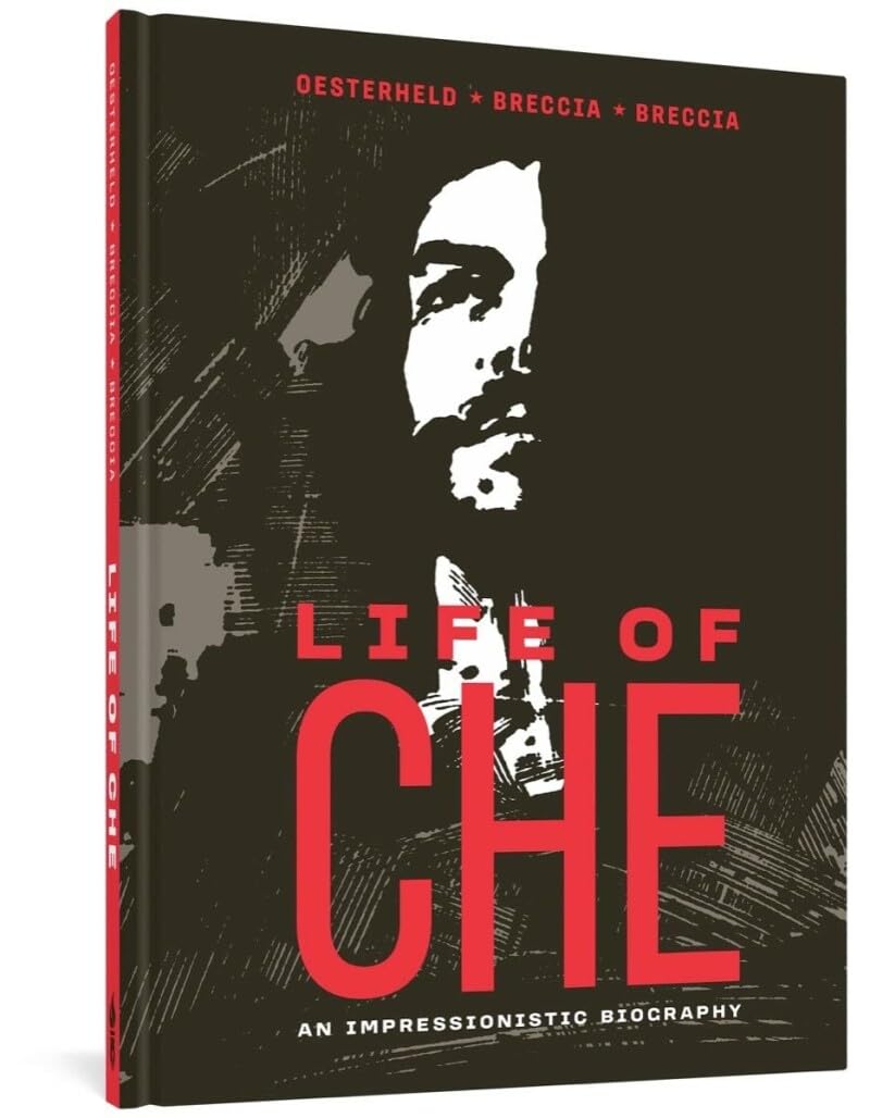 Life of Che: An Impressionistic Biography (Alberto Breccia Library) Politics & Society