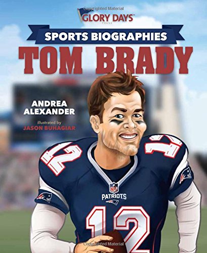 Glory Days Press Sports Biographies: Tom Brady Leisure & Fun