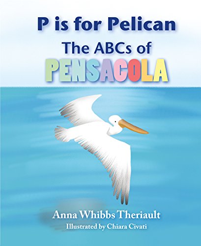 P Is for Pelican: The Abcs of Pensacola book