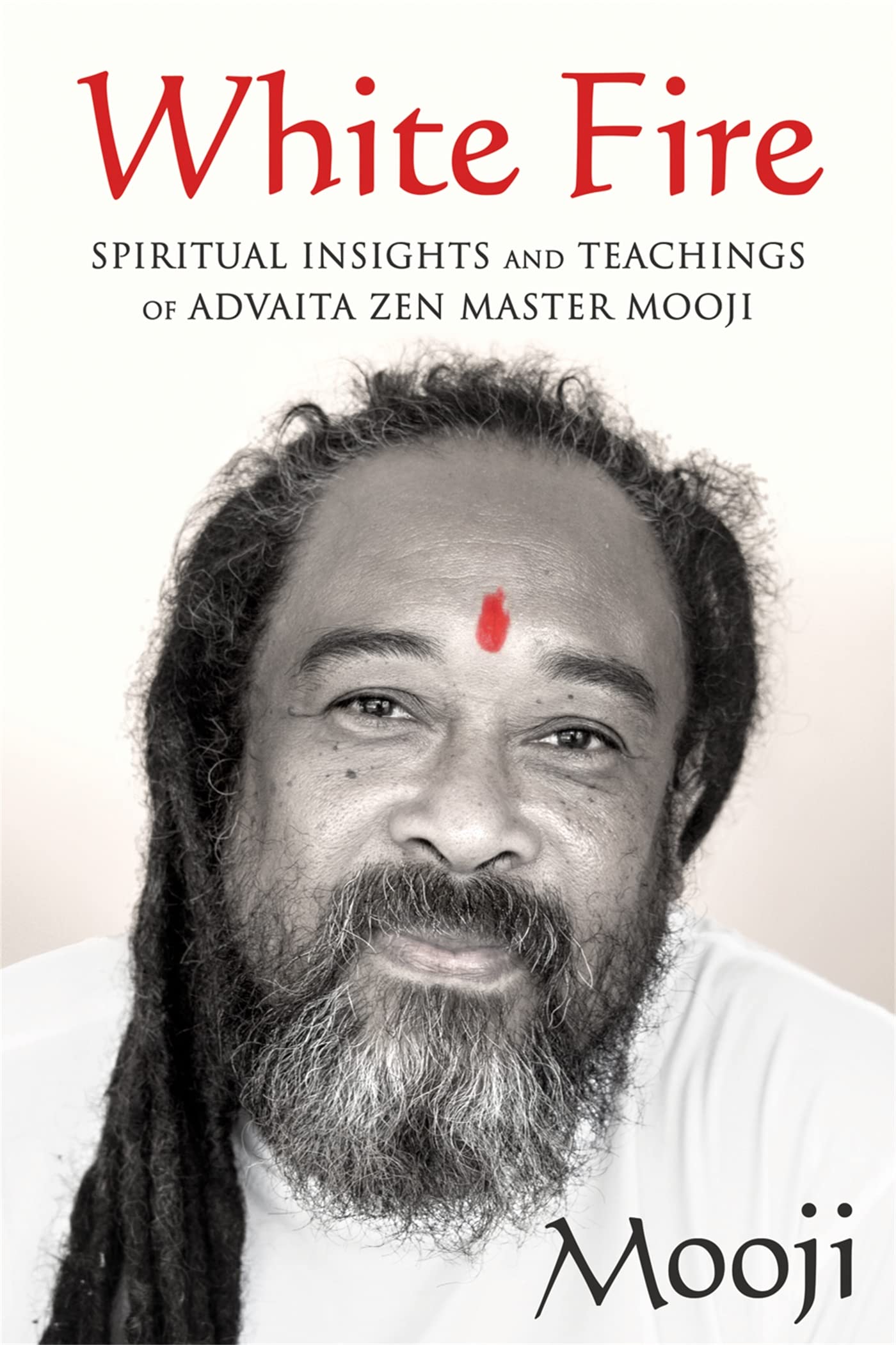 White Fire: Spiritual Insights and Teachings of Advaita Zen Master Mooji Contemporary literature
