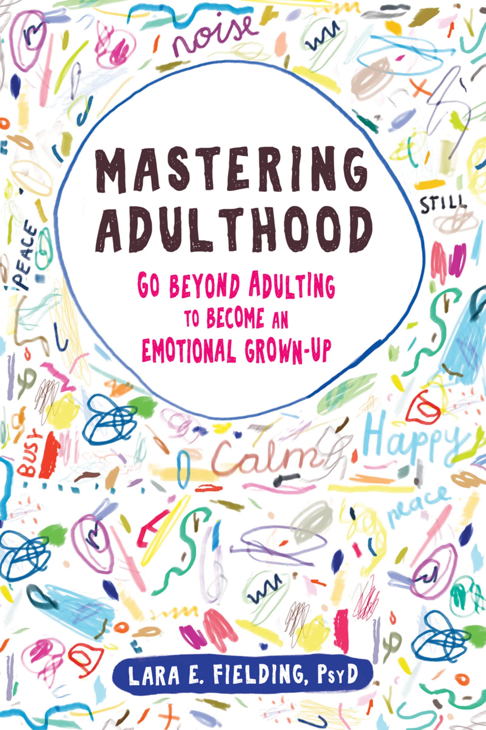 Mastering Adulthood: Go Beyond Adulting to Become an Emotional Grown-Up Business, Finance & Career