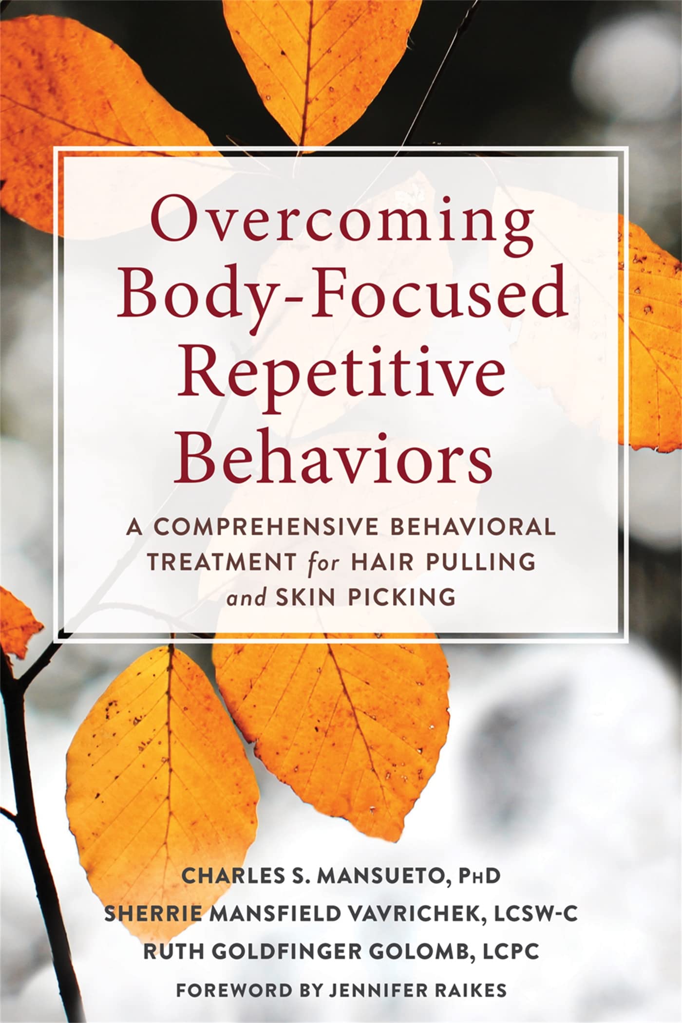 Overcoming Body-Focused Repetitive Behaviors: A Comprehensive Behavioral Treatment for Hair Pulling and Skin Picking Medicine