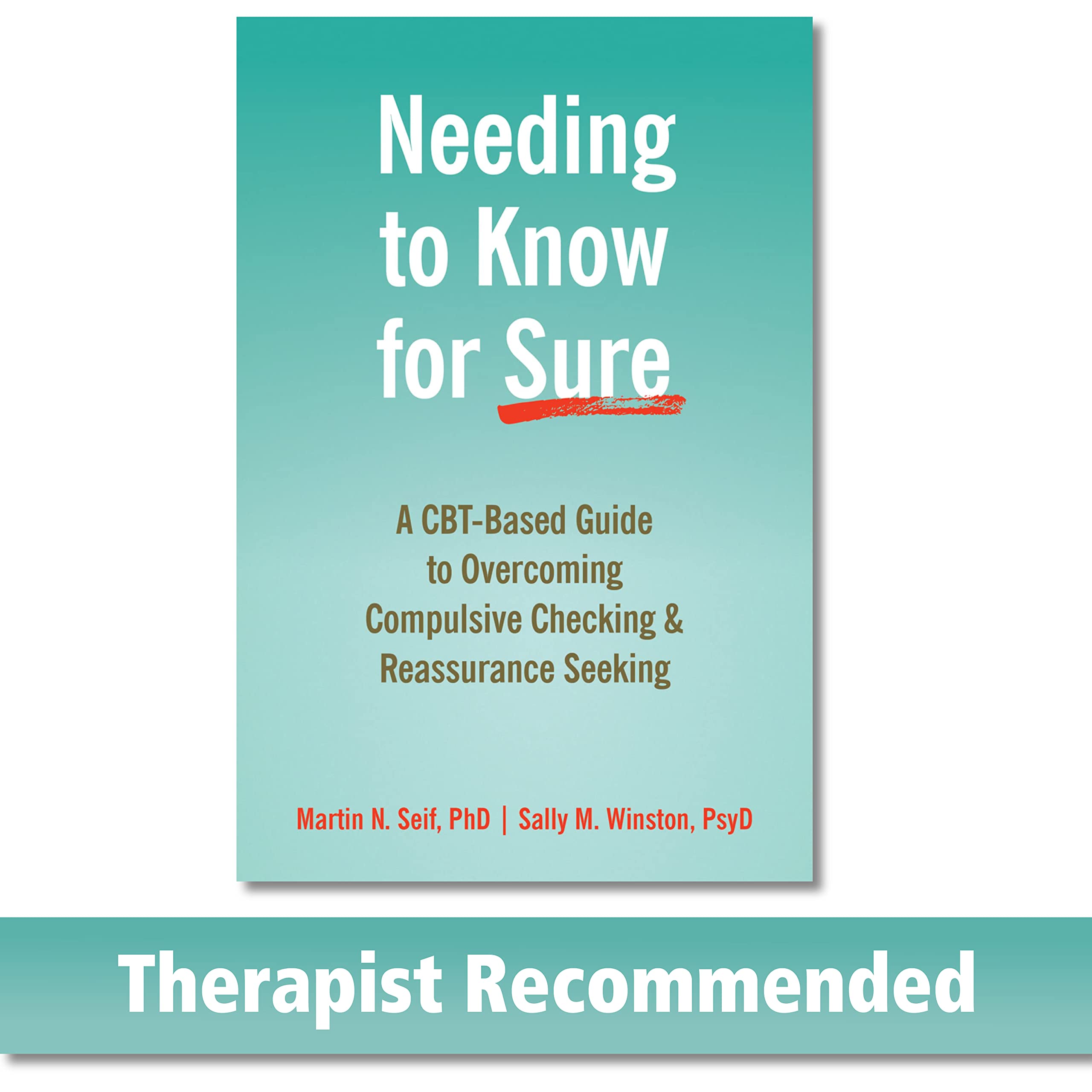 Needing to Know for Sure: A CBT-Based Guide to Overcoming Compulsive Checking and Reassurance Seeking Medicine