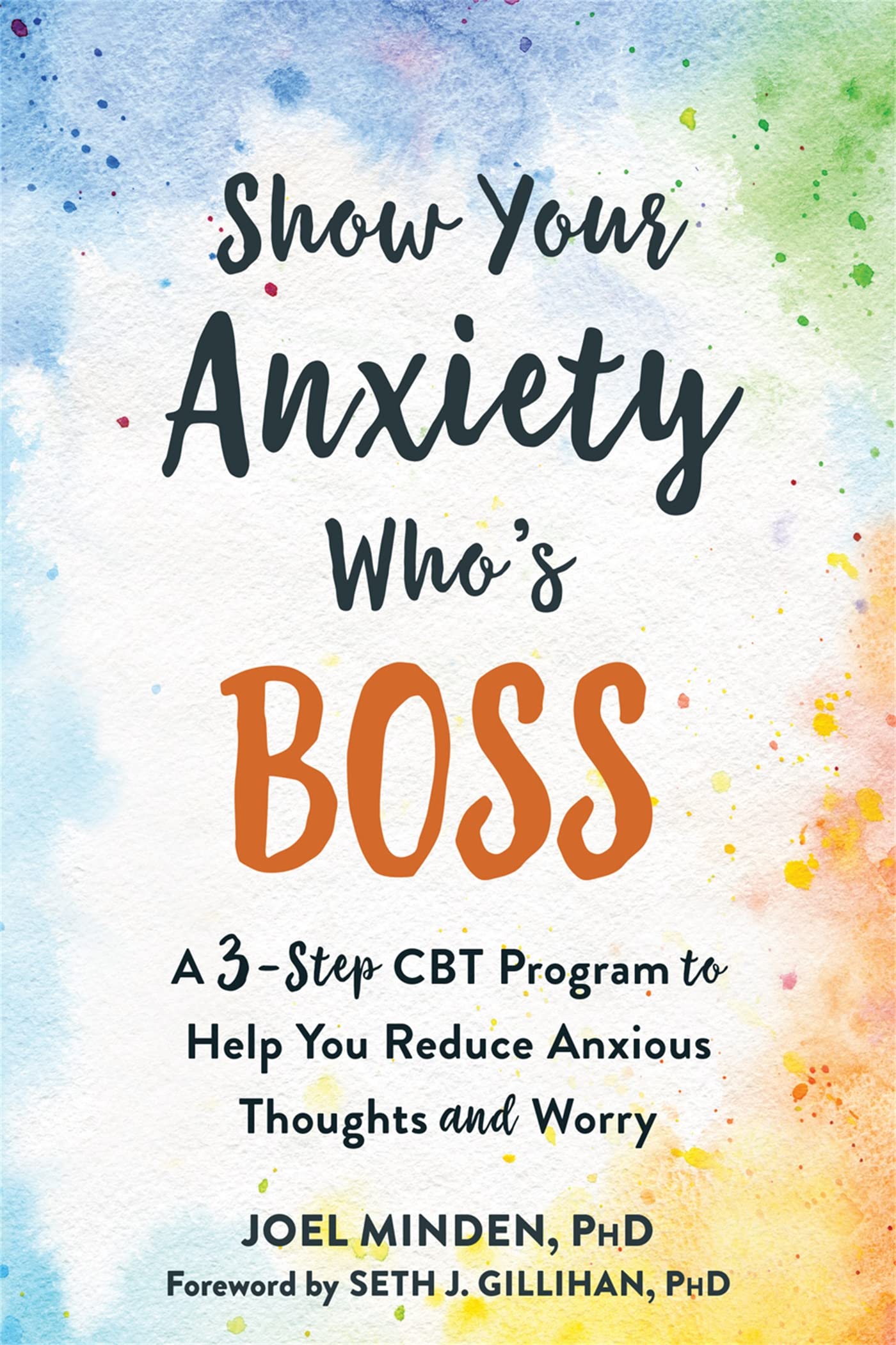 Show Your Anxiety Who's Boss: A Three-Step CBT Program to Help You Reduce Anxious Thoughts and Worry Business, Finance & Career
