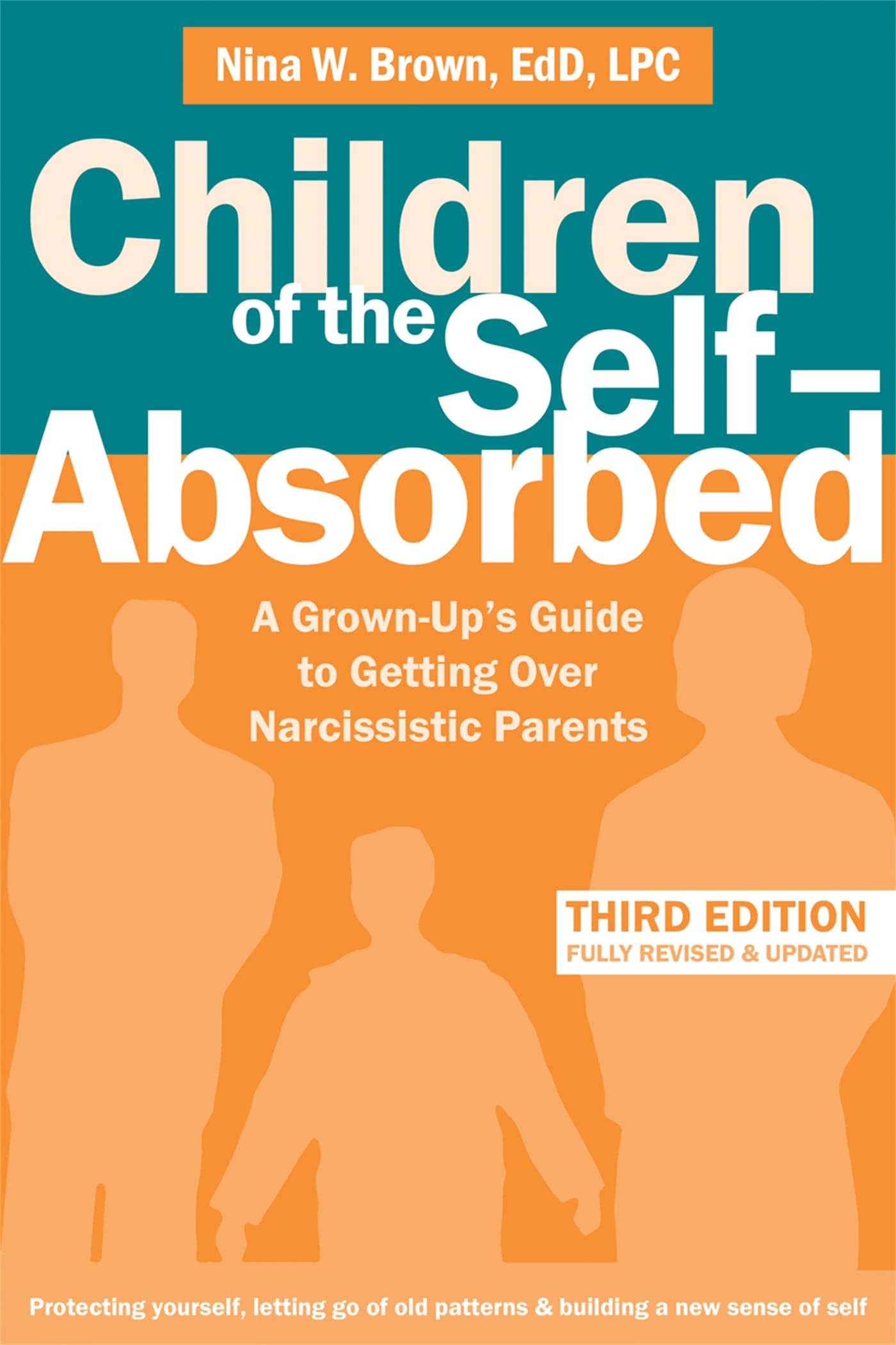 Children of the Self-Absorbed: A Grown-Up's Guide to Getting Over Narcissistic Parents Partnership & Love