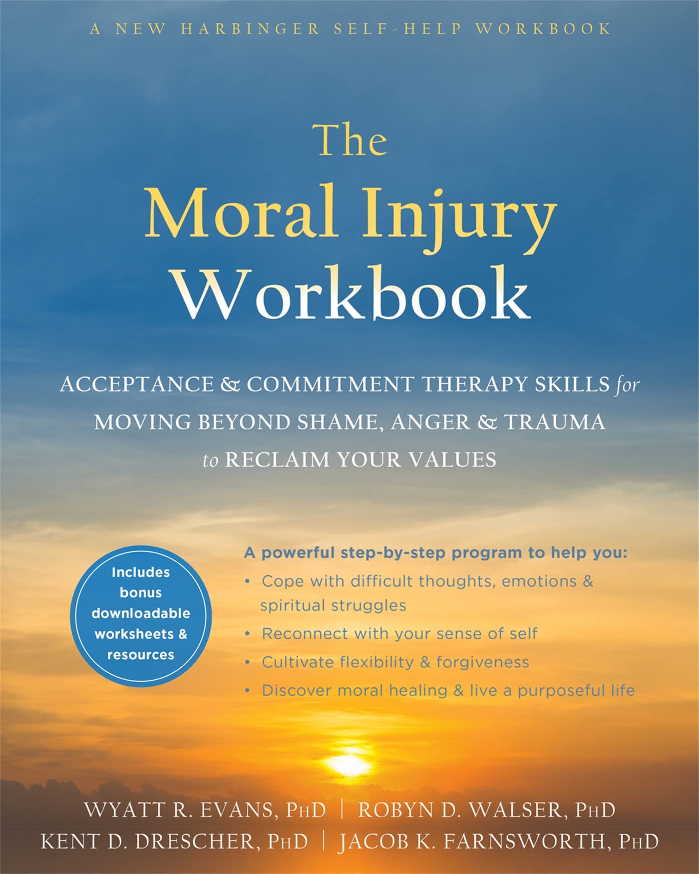 The Moral Injury Workbook: Acceptance and Commitment Therapy Skills for Moving Beyond Shame, Anger, and Trauma to Reclaim Your Values book