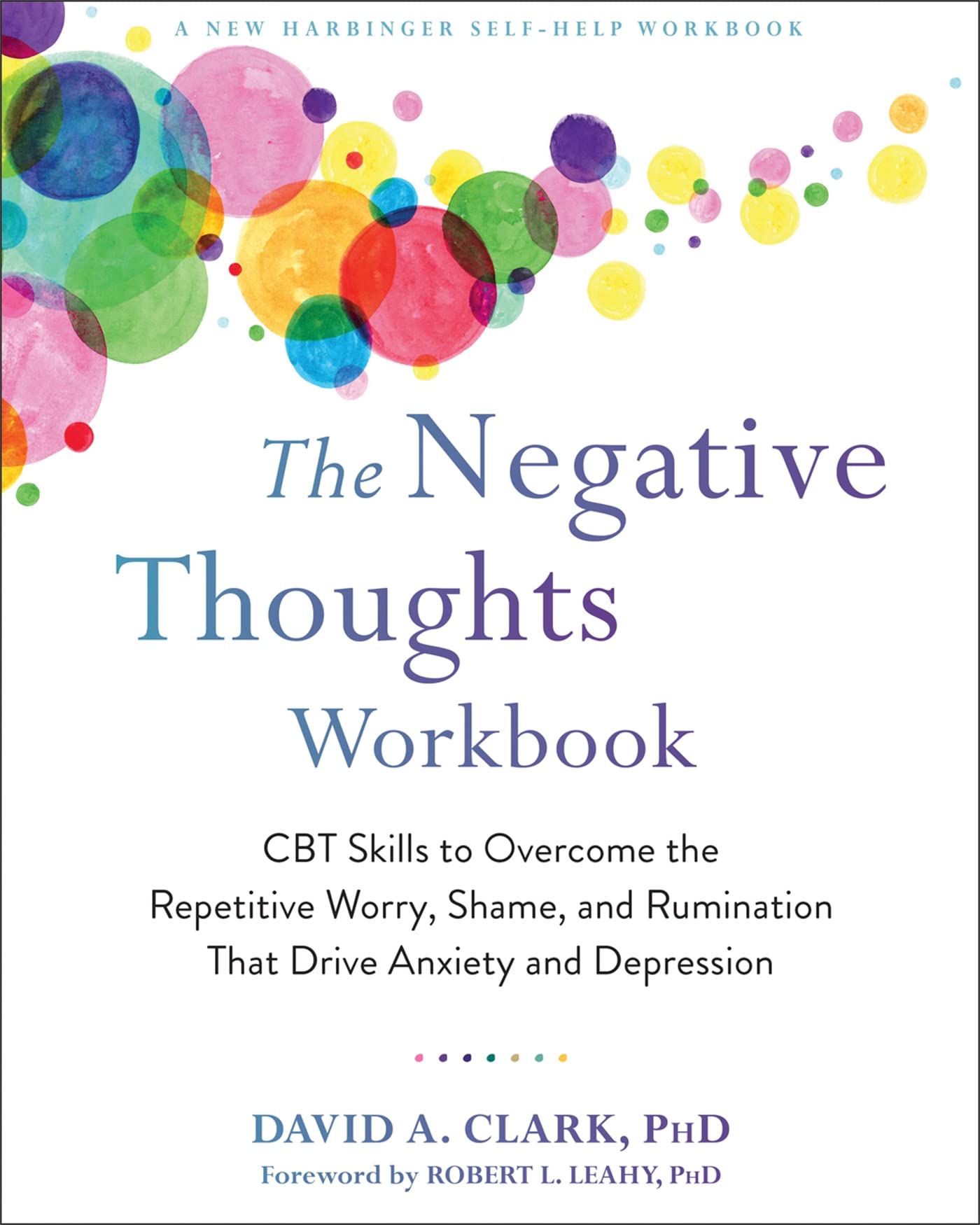 The Negative Thoughts Workbook: CBT Skills to Overcome the Repetitive Worry, Shame, and Rumination That Drive Anxiety and Depression Medicine