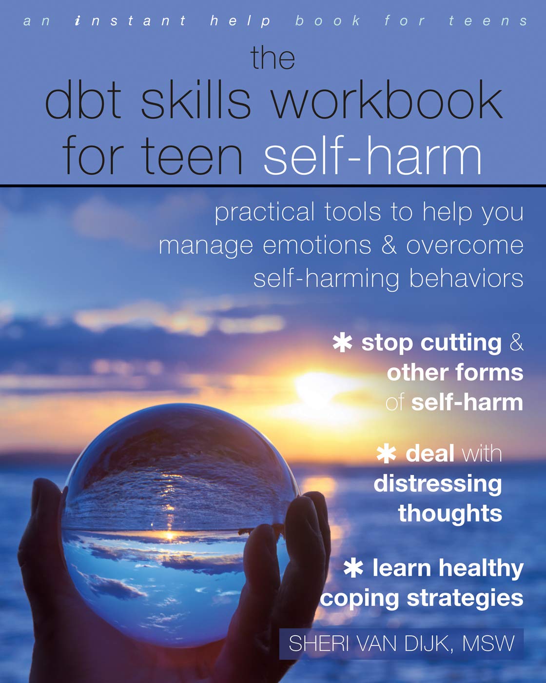The DBT Skills Workbook for Teen Self-Harm: Practical Tools to Help You Manage Emotions and Overcome Self-Harming Behaviors book