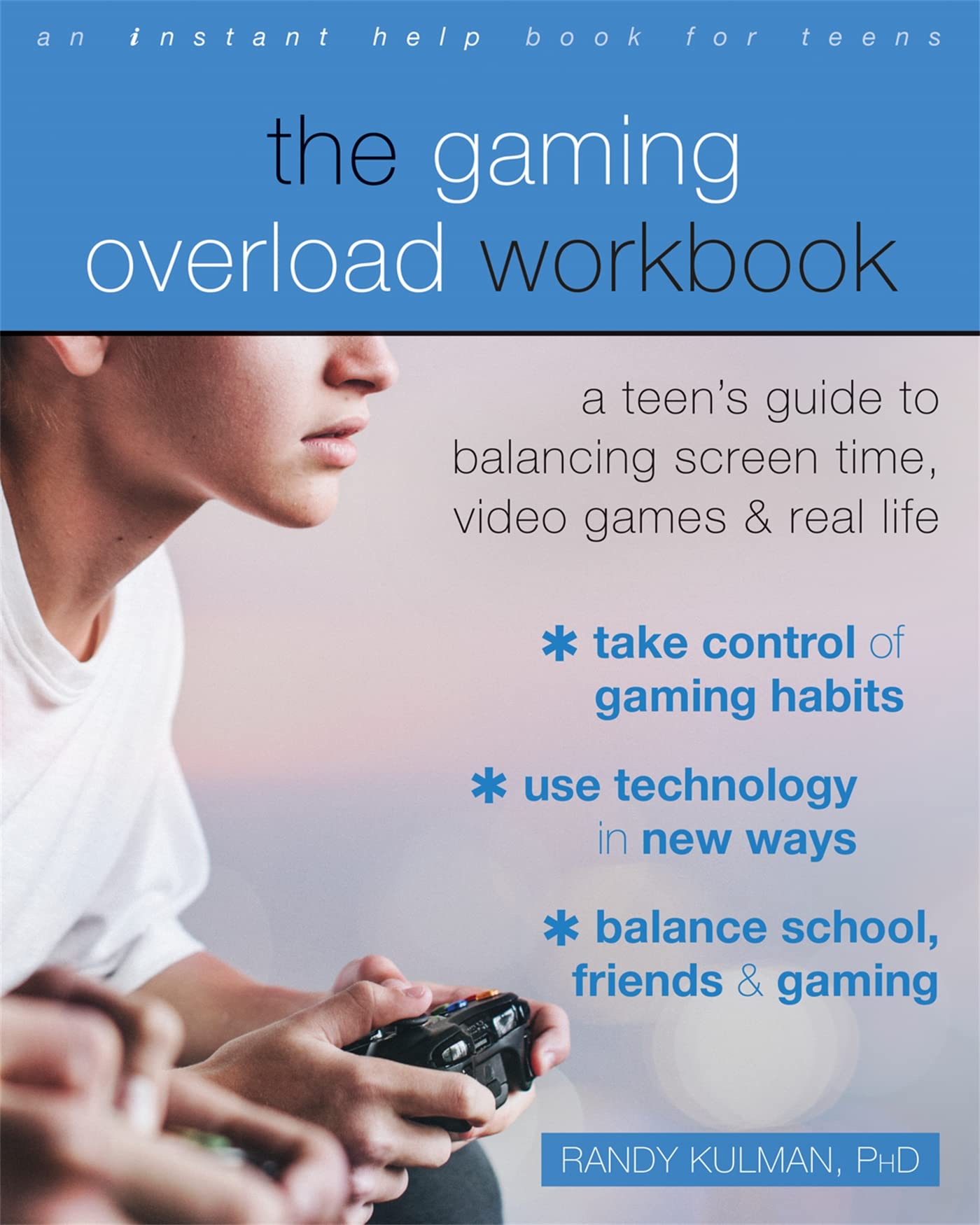 The Gaming Overload Workbook: A Teen's Guide to Balancing Screen Time, Video Games, and Real Life Health, Nutrition & Fitness
