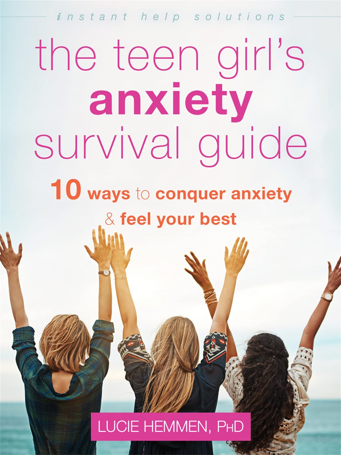 The Teen Girl's Anxiety Survival Guide: Ten Ways to Conquer Anxiety and Feel Your Best (Instant Help Solutions) Health, Nutrition & Fitness