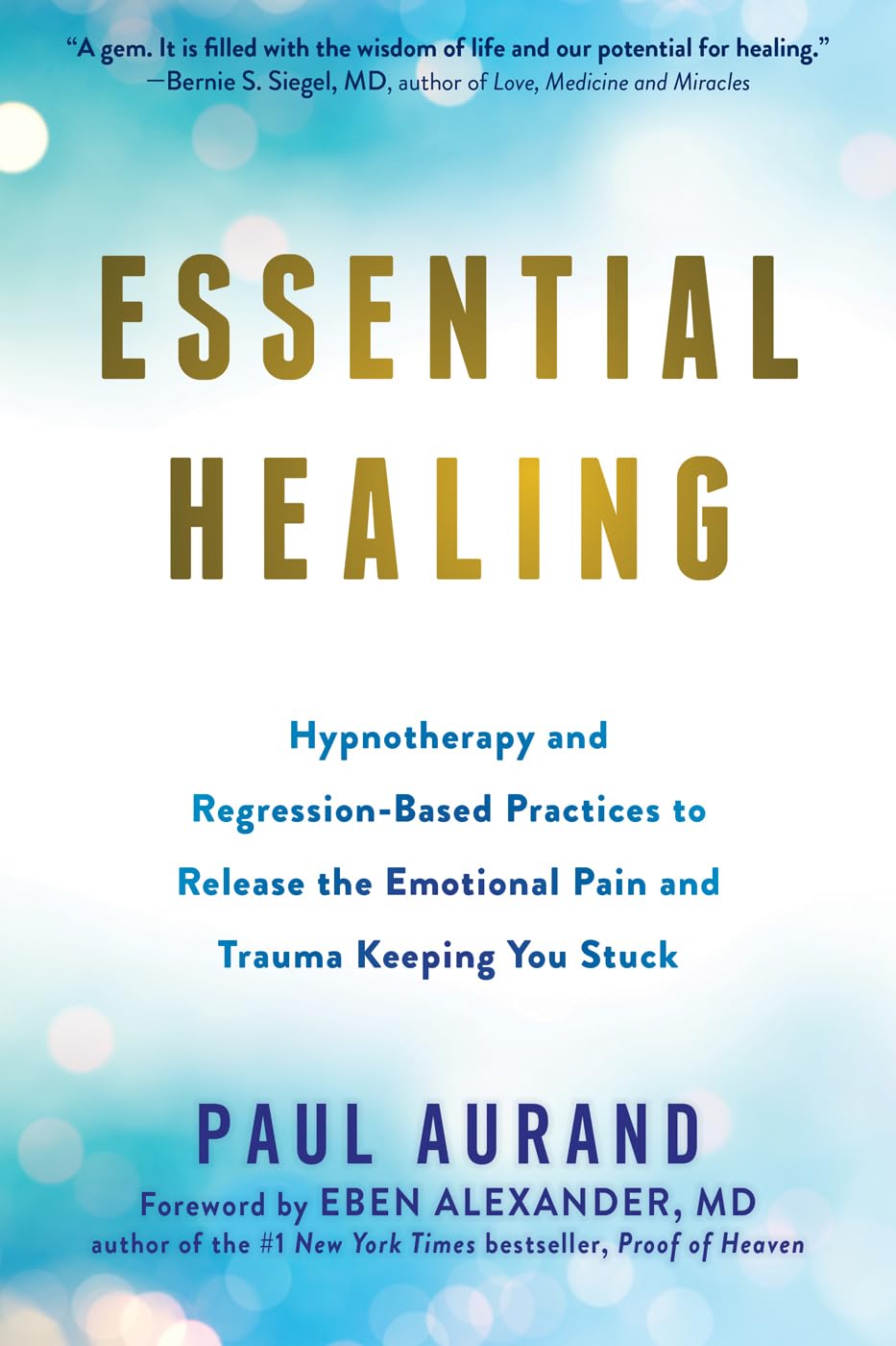 Essential Healing: Hypnotherapy and Regression-Based Practices to Release the Emotional Pain and Trauma Keeping You Stuck Medicine