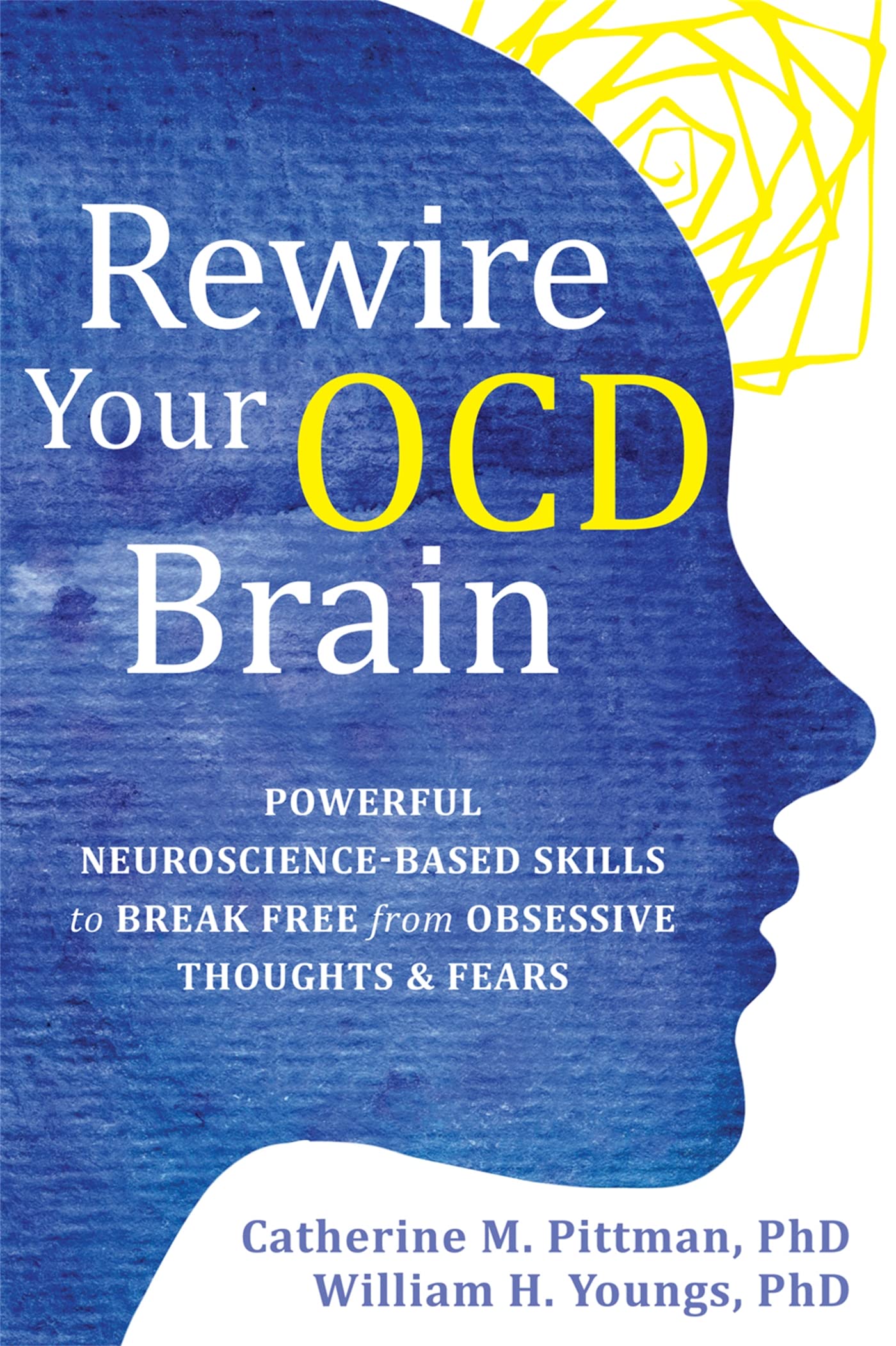 Rewire Your OCD Brain: Powerful Neuroscience-Based Skills to Break Free from Obsessive Thoughts and Fears Natural Sciences