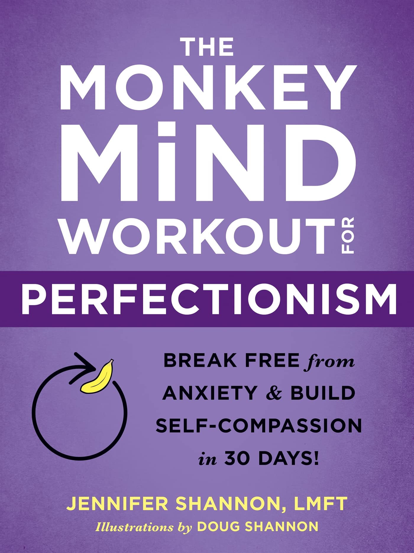 The Monkey Mind Workout for Perfectionism: Break Free from Anxiety and Build Self-Compassion in 30 Days! book