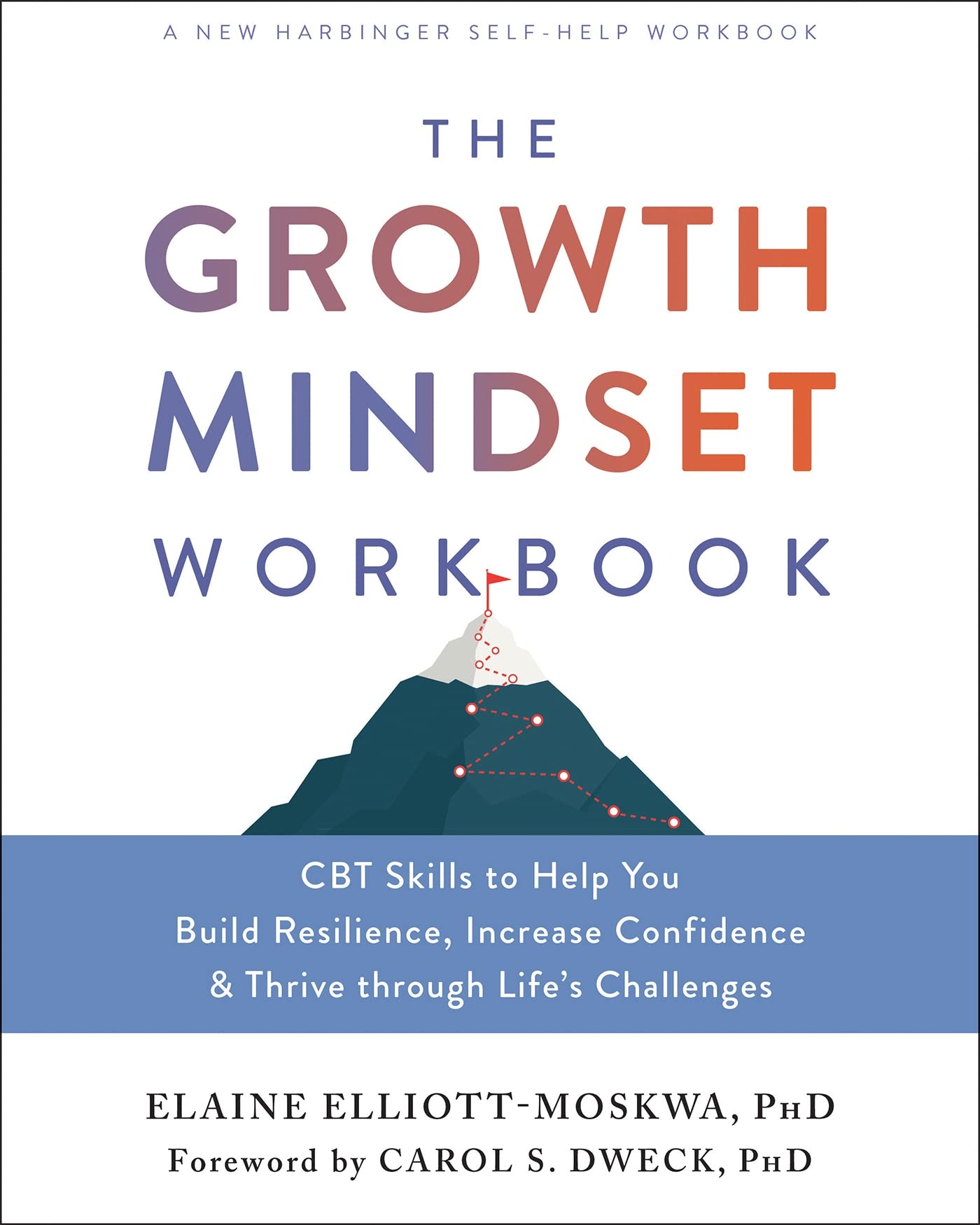 The Growth Mindset Workbook: CBT Skills to Help You Build Resilience, Increase Confidence, and Thrive Through Life's Challenges Business, Finance & Career