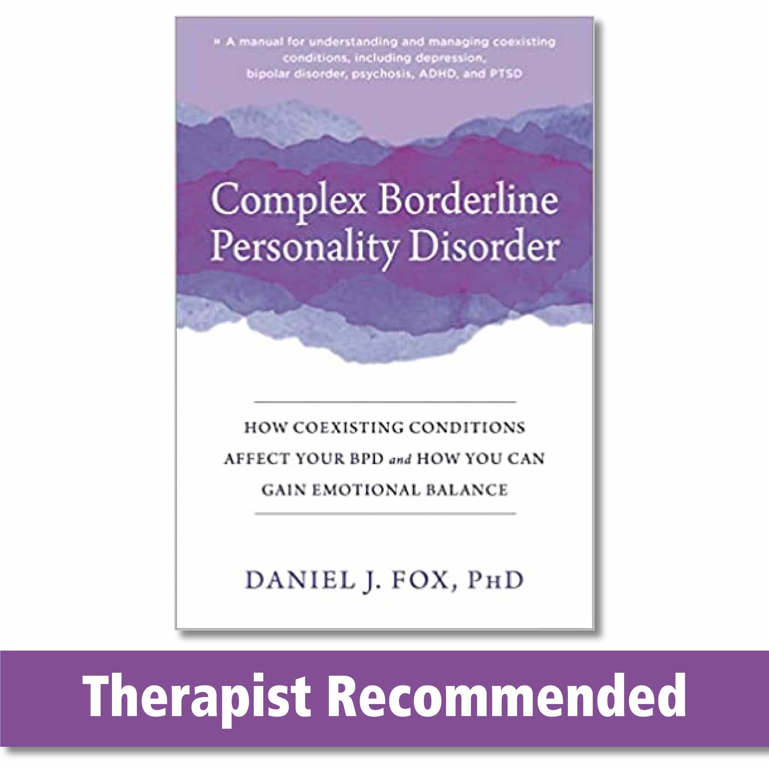 Complex Borderline Personality Disorder: How Coexisting Conditions Affect Your BPD and How You Can Gain Emotional Balance Medicine