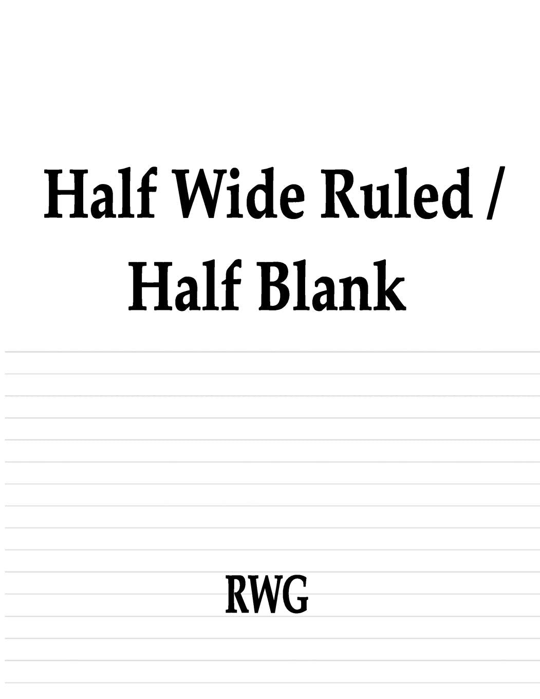 Half Wide Ruled / Half Blank: 50 Pages 8.5 X 11 Non-fiction