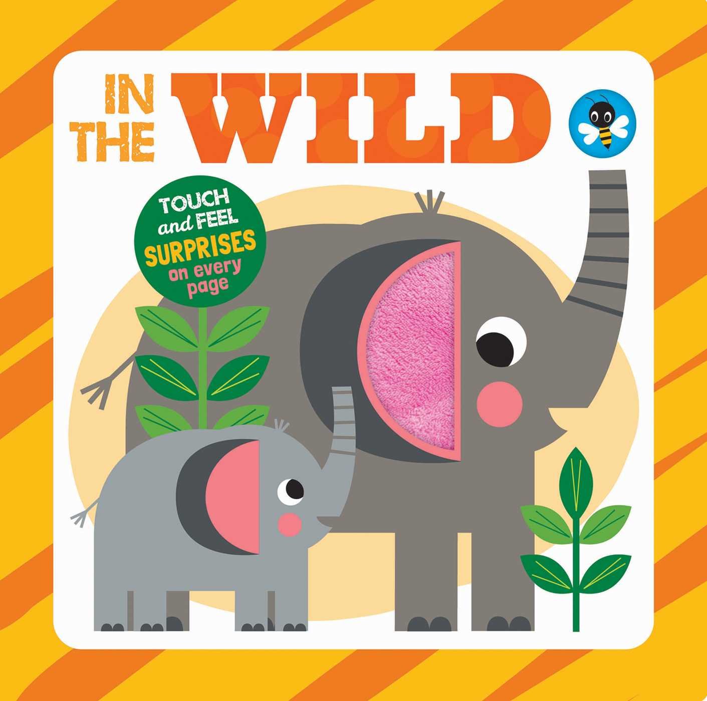 In the Wild (Touch and Feel Surprises) Non-fiction