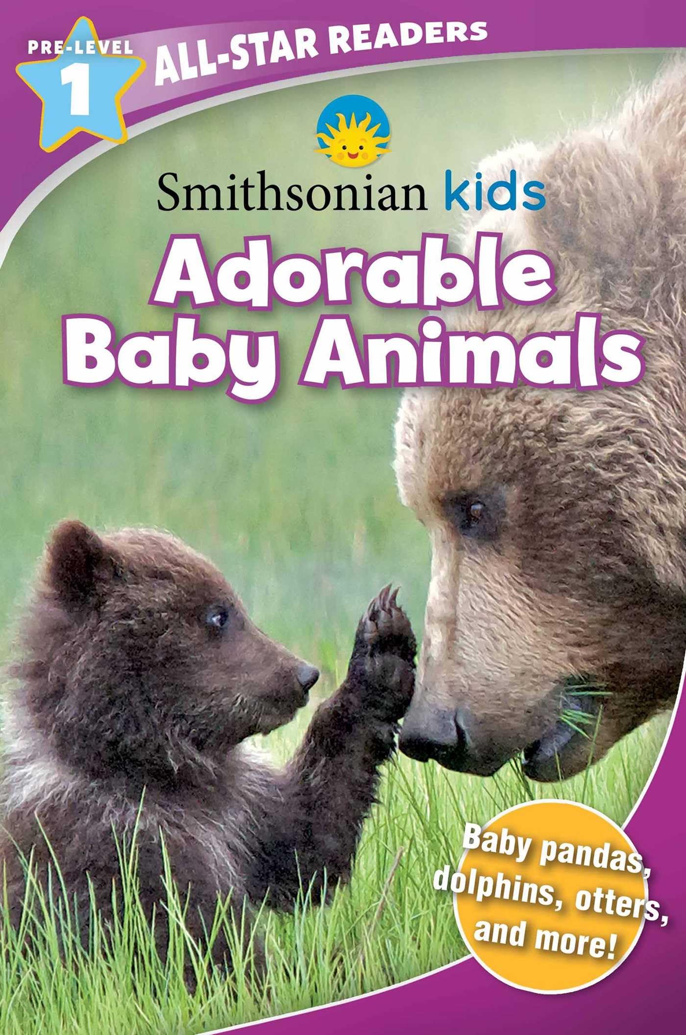 Smithsonian Kids All-Star Readers: Adorable Baby Animals Pre-Level 1 Parents & Children