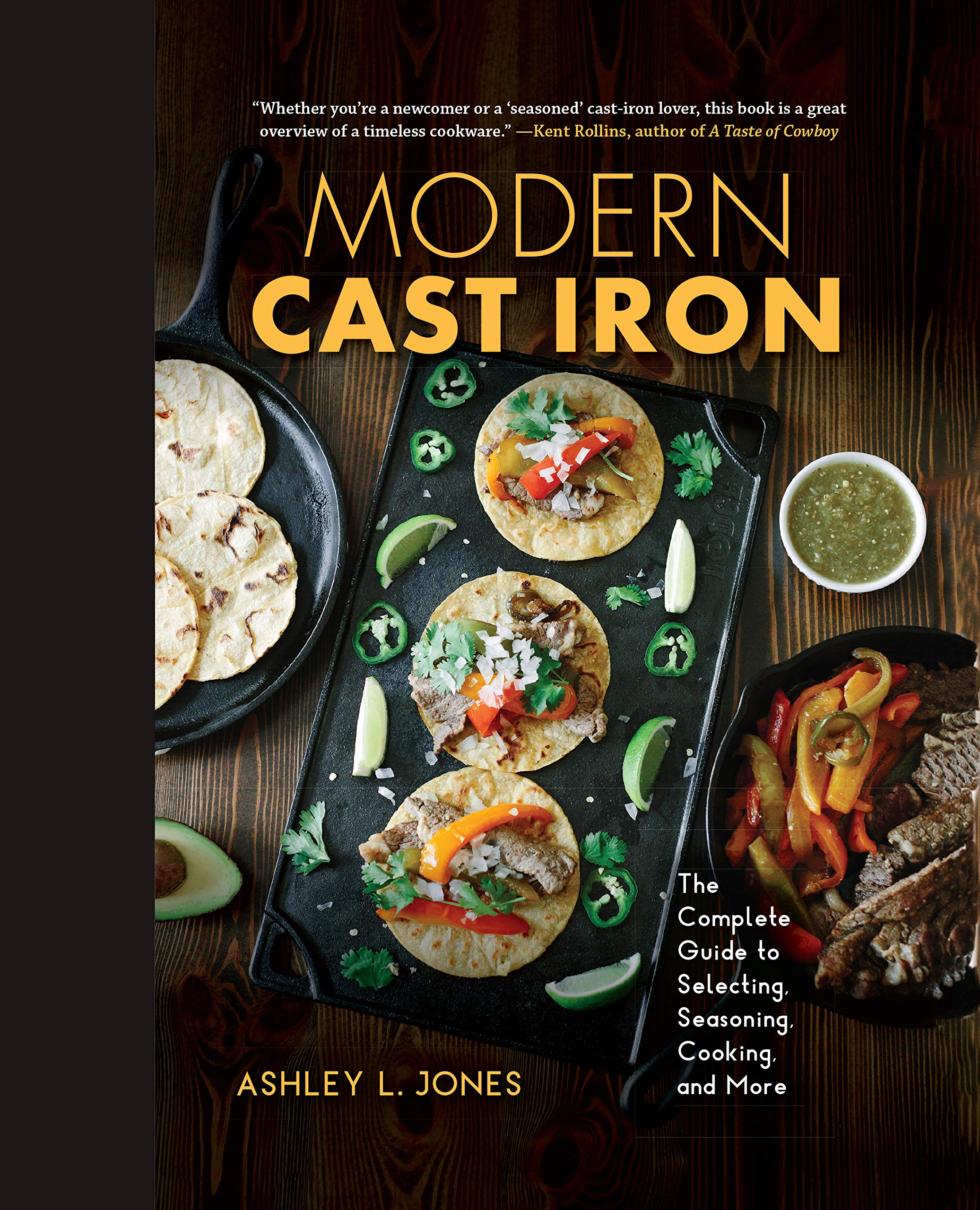 Modern Cast Iron: The Complete Guide to Selecting, Seasoning, Cooking, and More Hobbies & Crafts