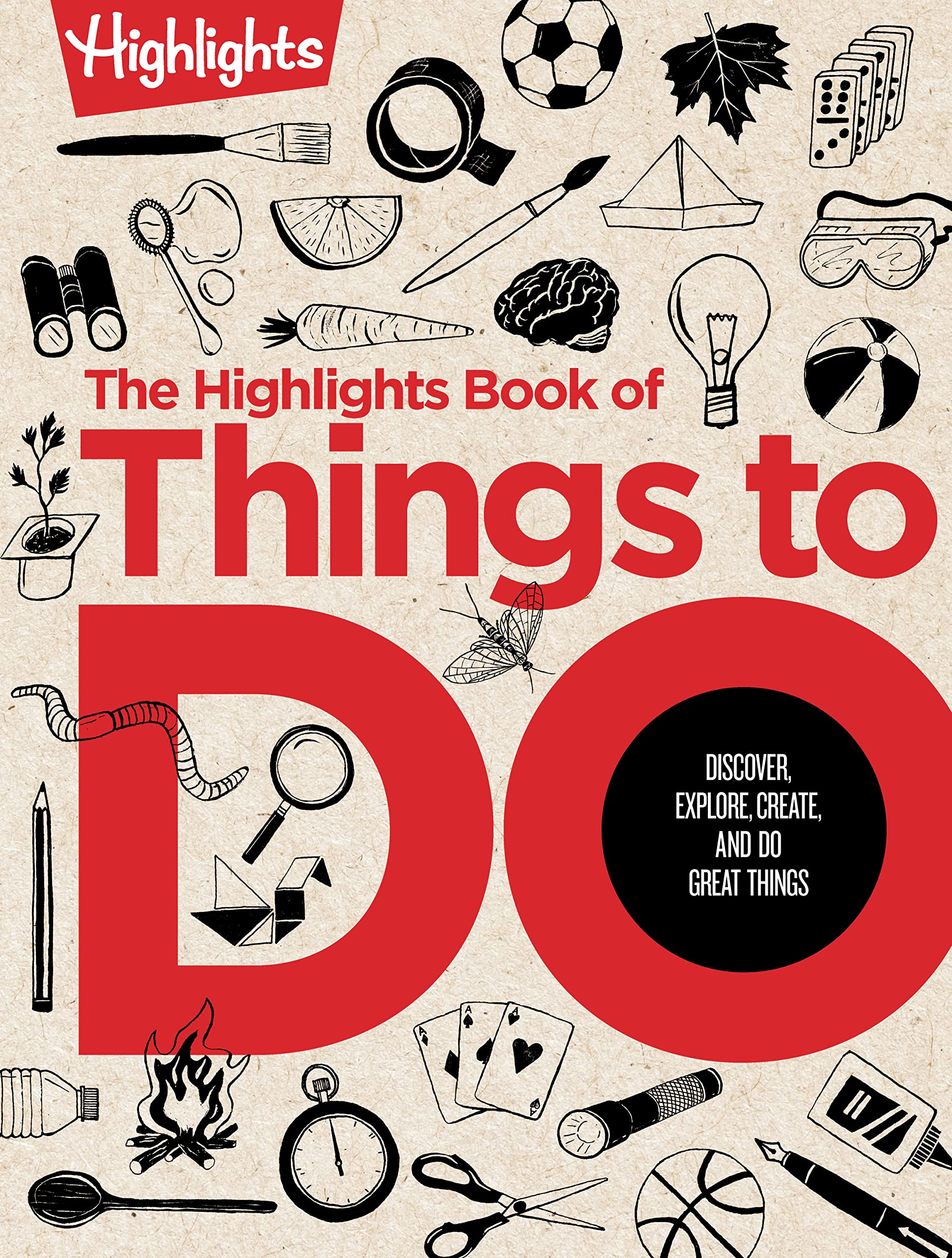 The Highlights Book of Things to Do: Crafts, Recipes, Science Experiments, Puzzles, Outdoor Adventures, and More Learning Activities for Kids Who Do Great Things (Highlights Books of Doing) Non-fiction