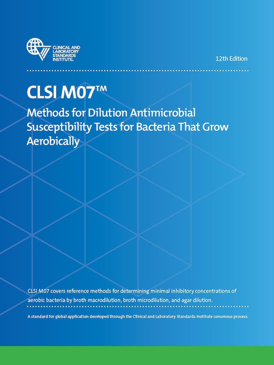CLSI M07 Methods for Dilution Antimicrobial Susceptibility Tests for Bacteria That Grow Aerobically, 12th Edition Books