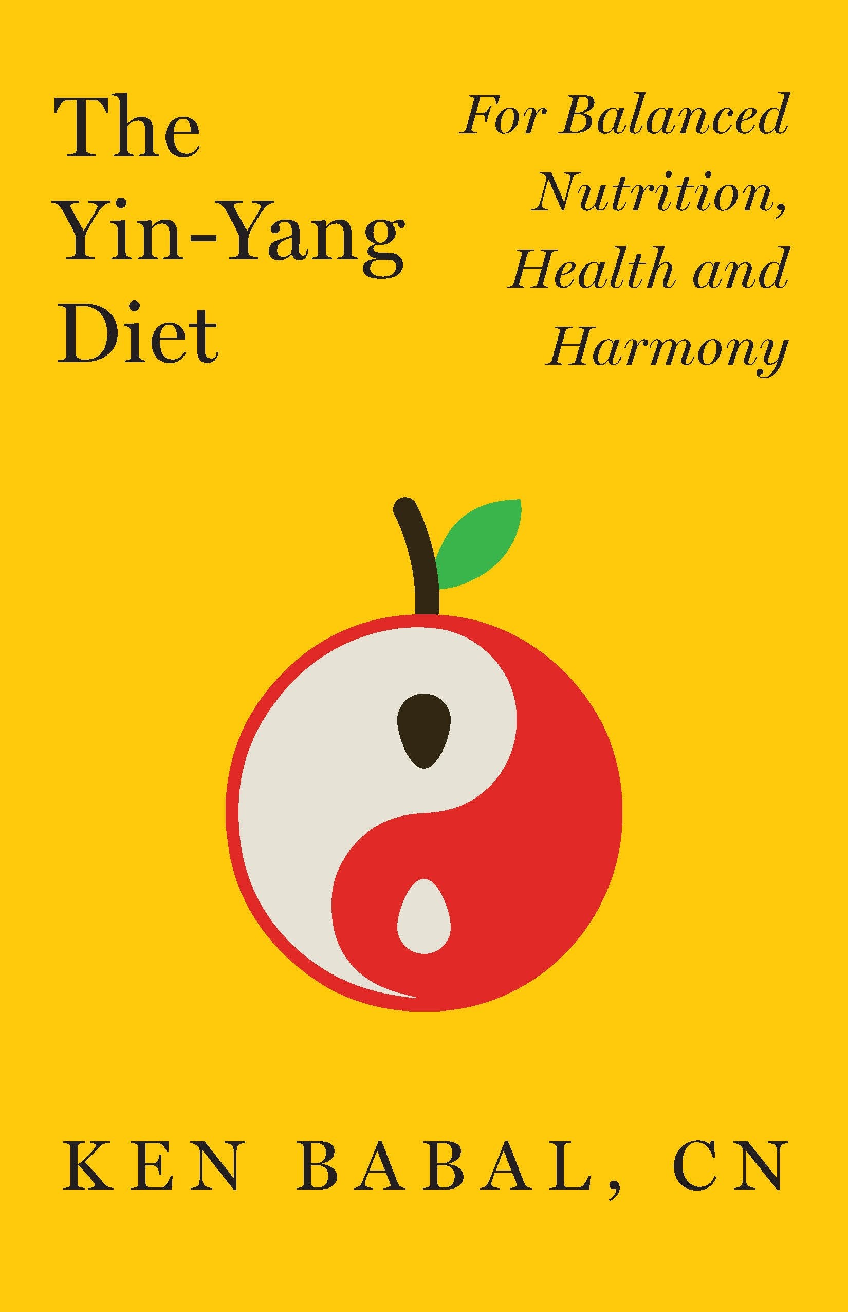 Yin Yang Diet: For Balanced Nutrition, Health and Harmony Health, Nutrition & Fitness