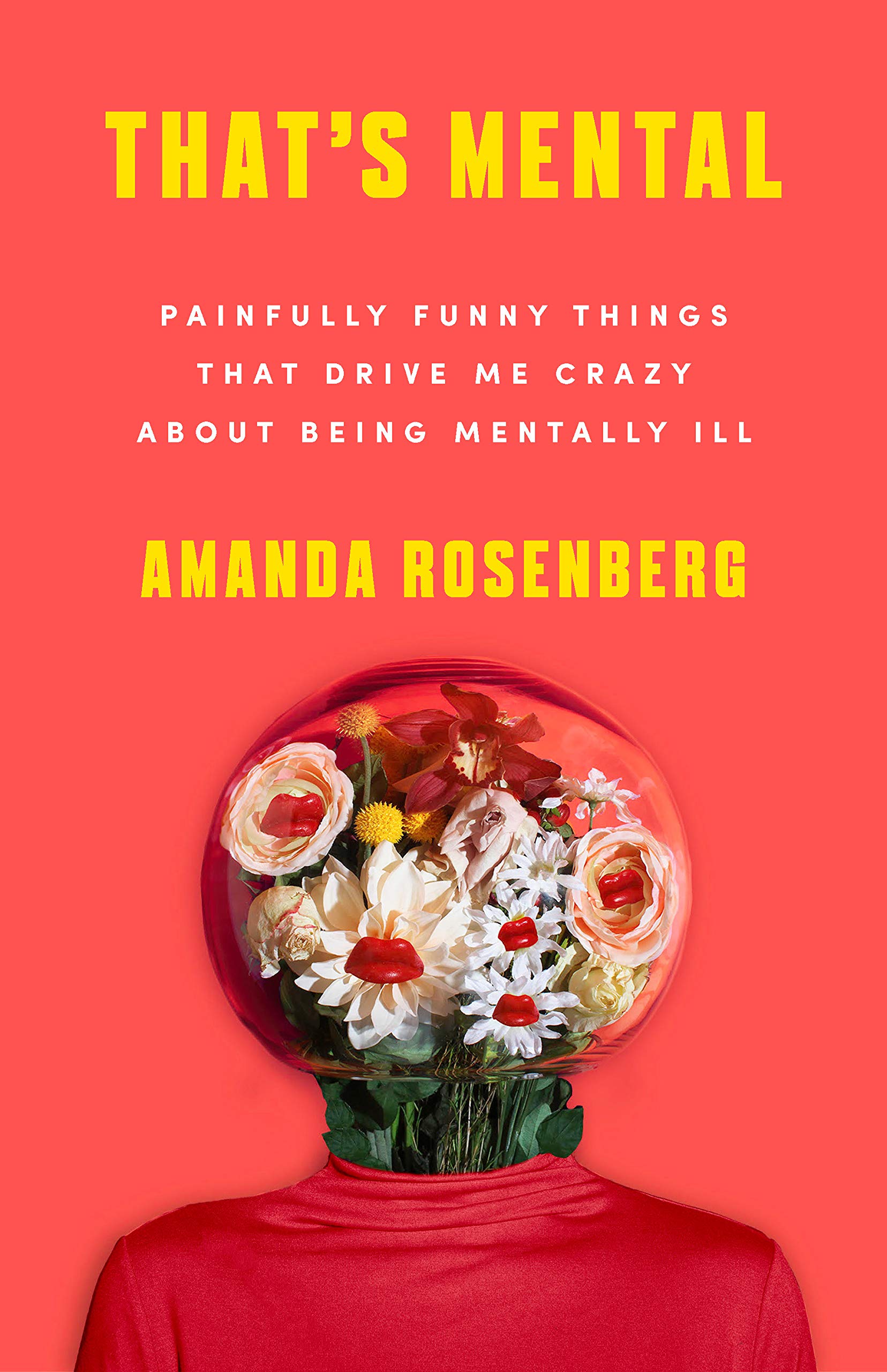 That's Mental: Painfully Funny Things That Drive Me Crazy About Being Mentally Ill book