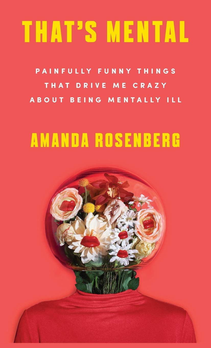 That's Mental: Painfully Funny Things That Drive Me Crazy About Being Mentally Ill book