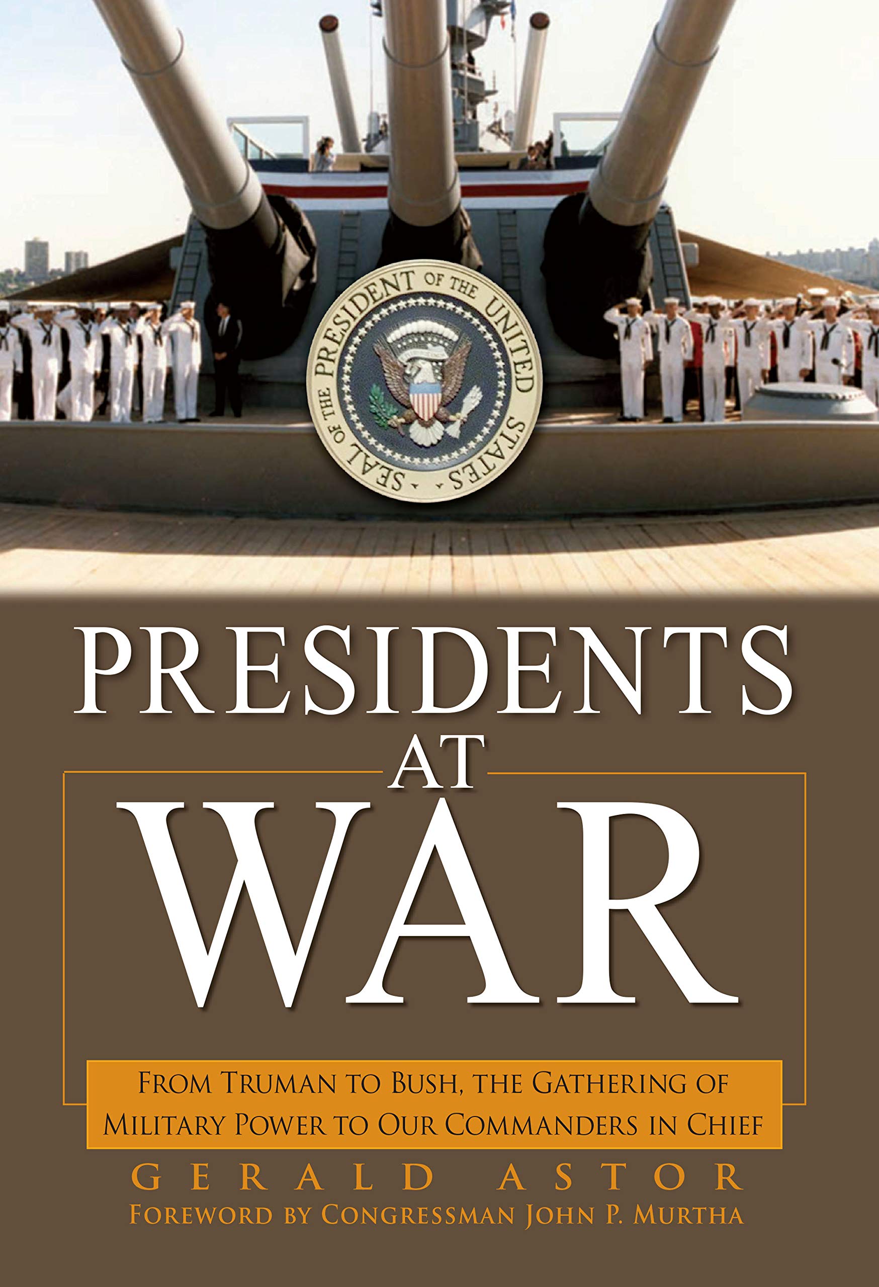 Presidents at War: From Truman to Bush, The Gathering of Military Powers To Our Commanders in Chief Social Sciences