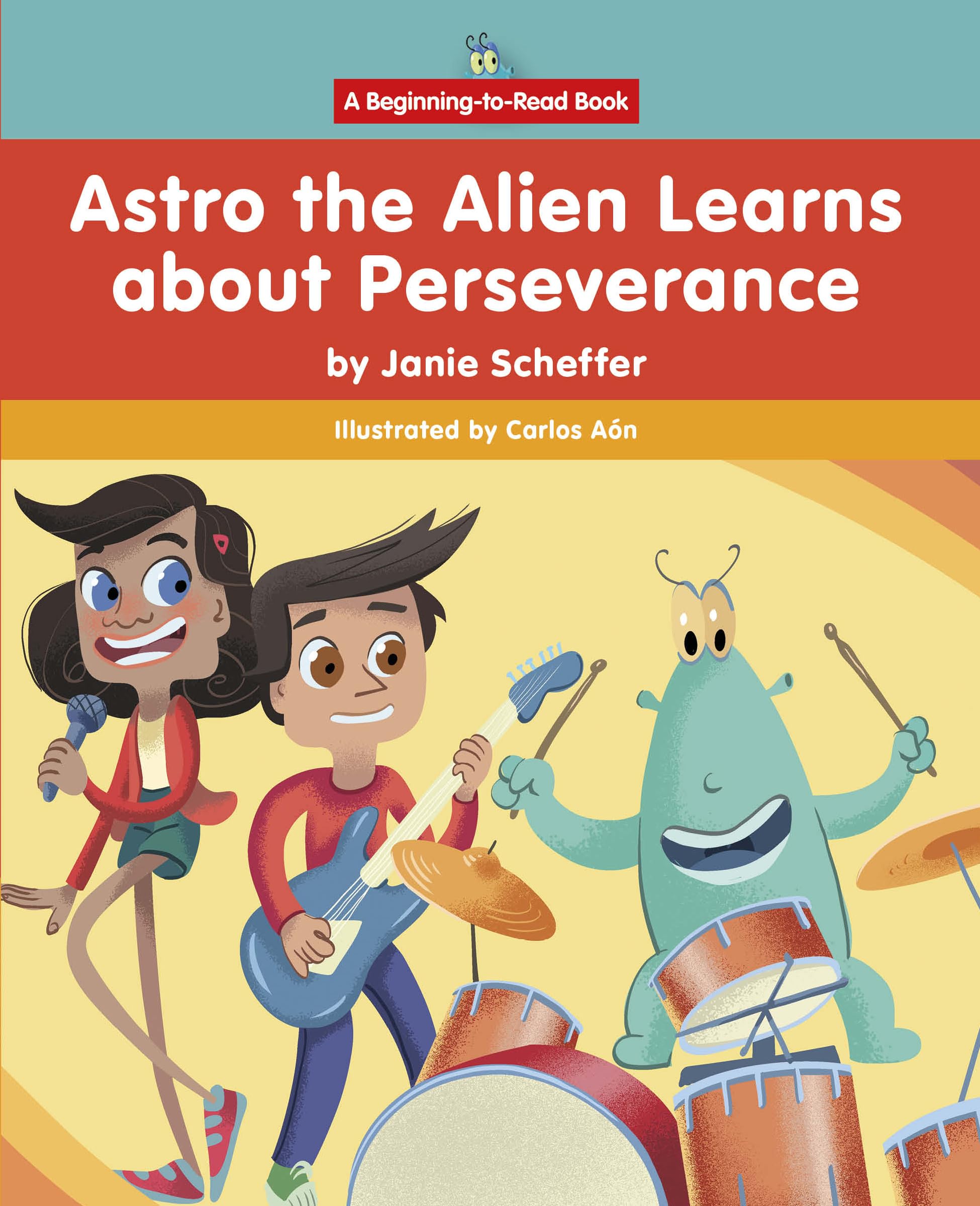 Astro the Alien Learns About Perseverance: Beginning-to-read: Astro the Alien Learns Life Skills (Astro the Alien Learns Life Skills: a Beginning-to-read Book) Non-fiction