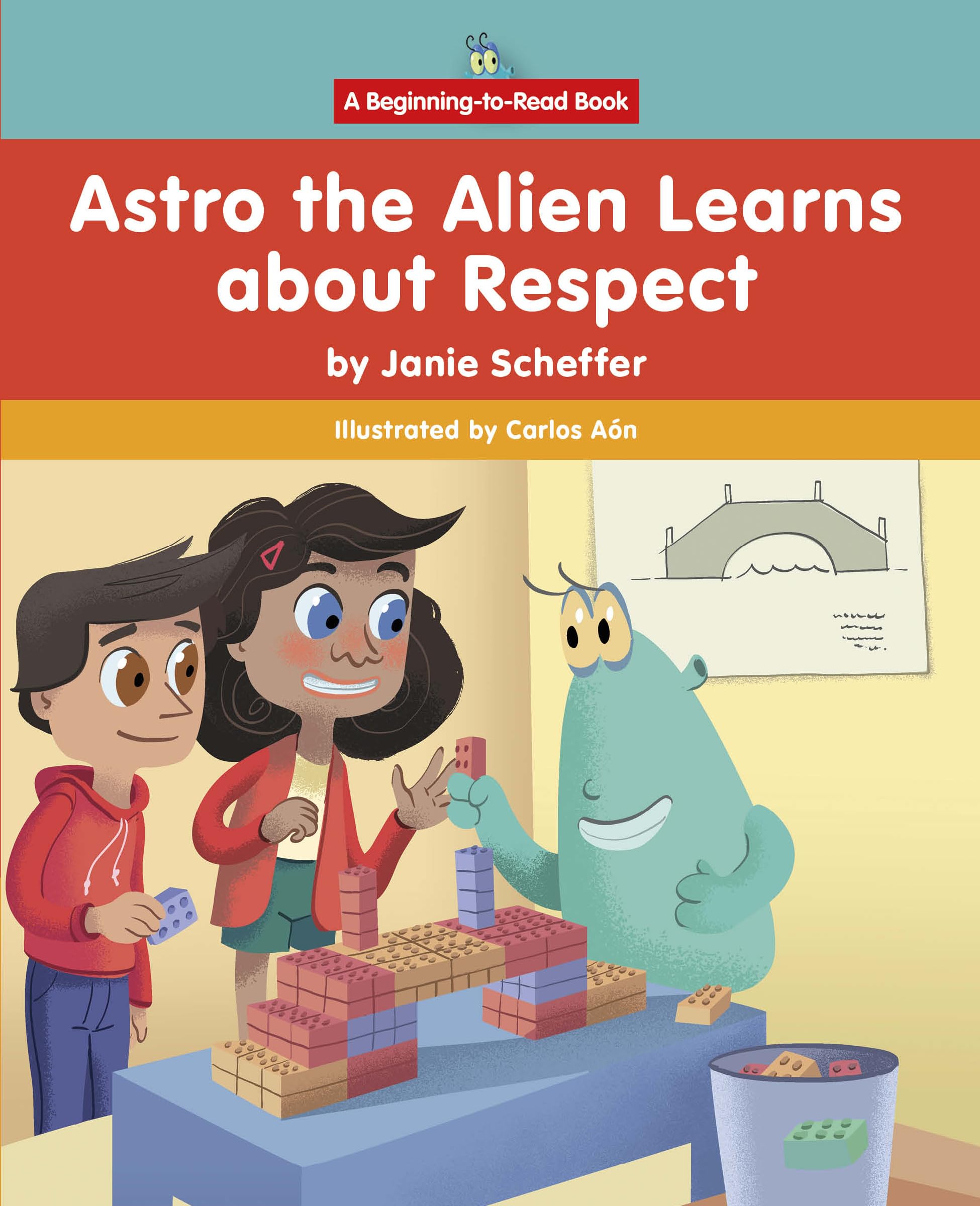 Astro the Alien Learns About Respect: Beginning-to-read: Astro the Alien Learns Life Skills (Astro the Alien Learns Life Skills: a Beginning-to-read Book) Non-fiction