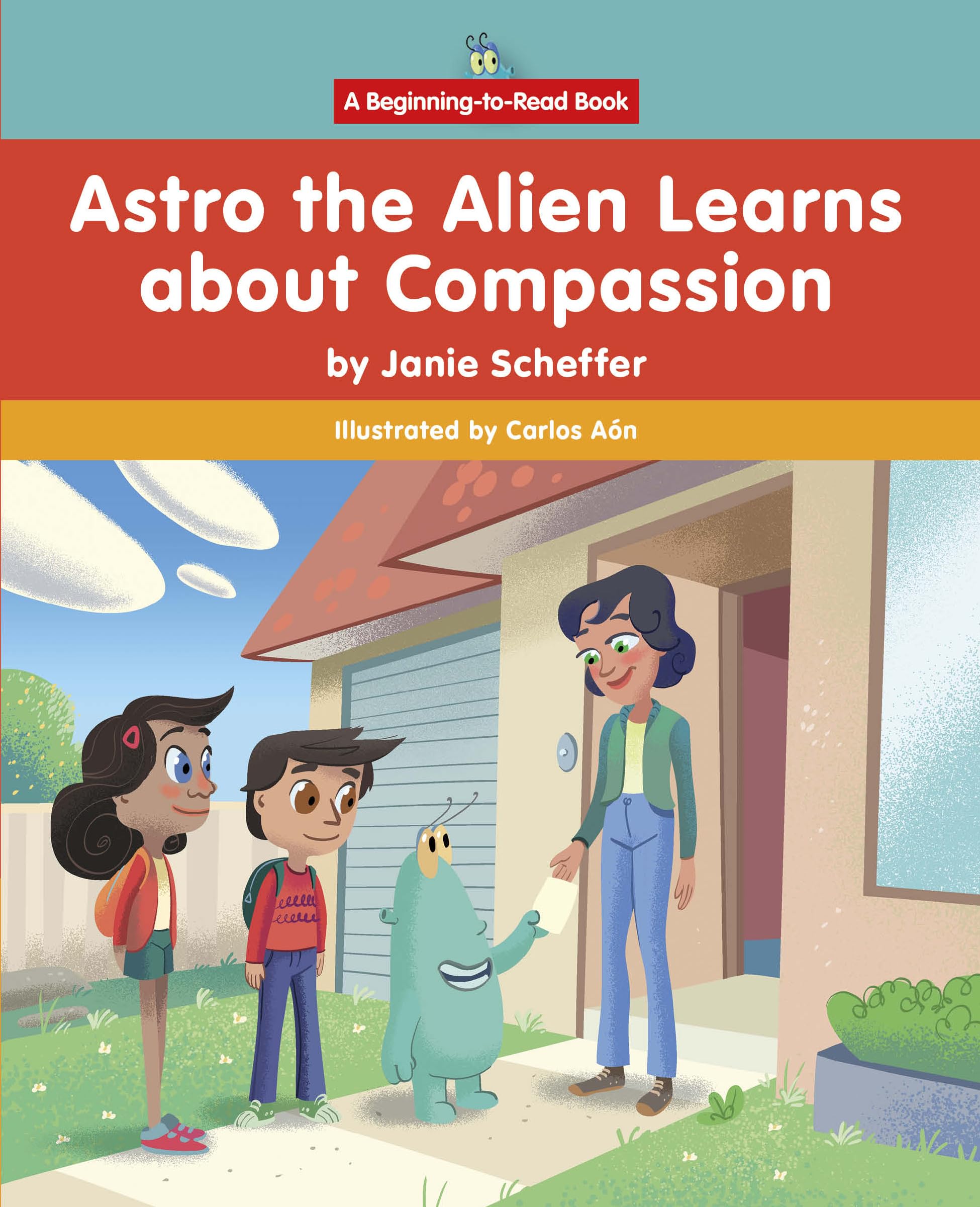 Astro the Alien Learns About Compassion: Beginning-to-read: Astro the Alien Learns Life Skills (Astro the Alien Learns Life Skills: a Beginning-to-read Book) Non-fiction