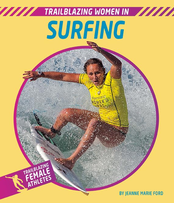 Trailblazing Women in Surfing (Trailblazing Female Athletes) Leisure & Fun