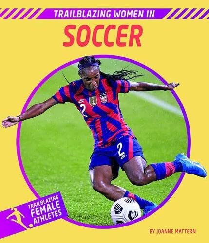 Trailblazing Women in Soccer (Trailblazing Female Athletes) Leisure & Fun