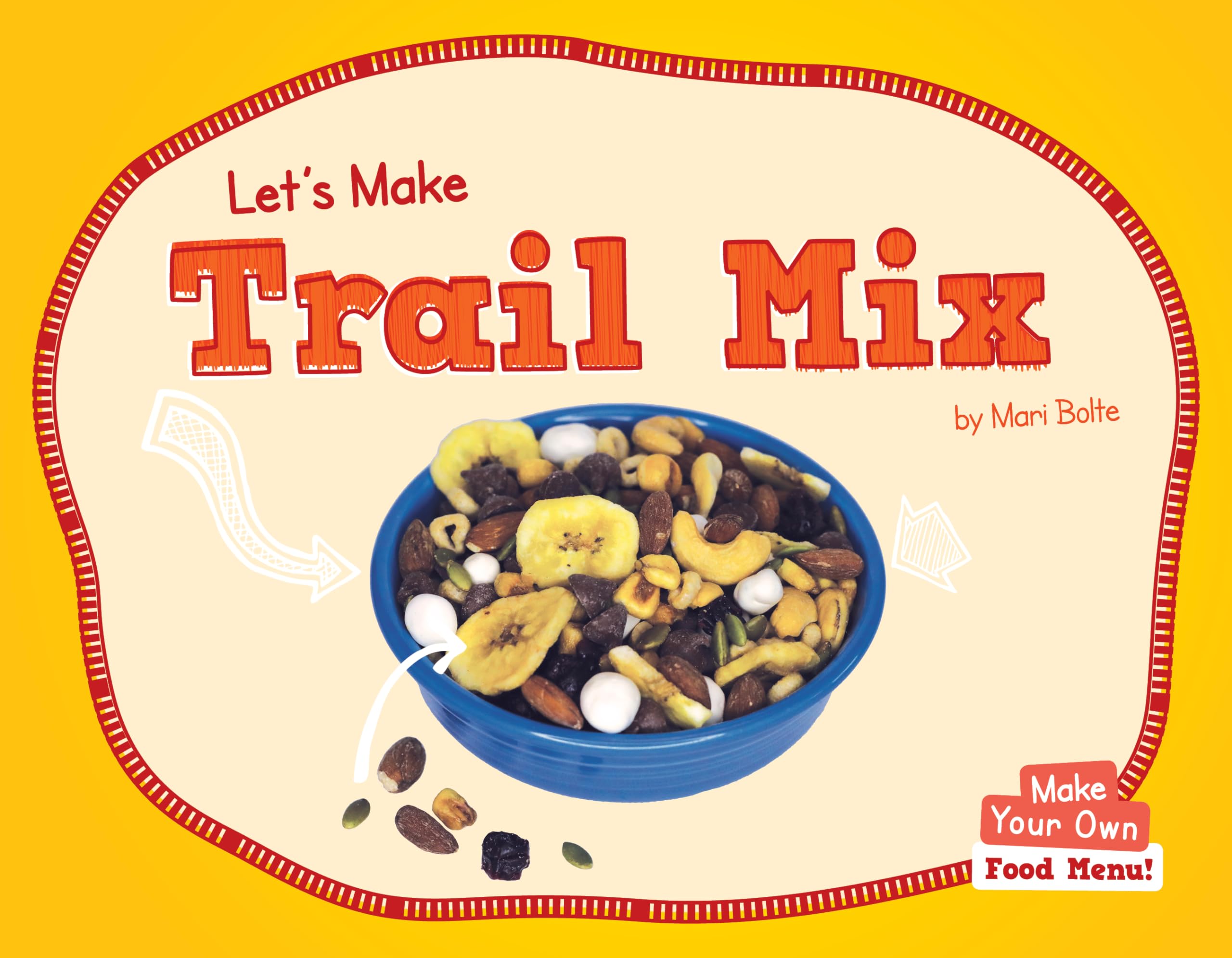 Let's Make Trail Mix (Make Your Own Food Menu) Non-fiction