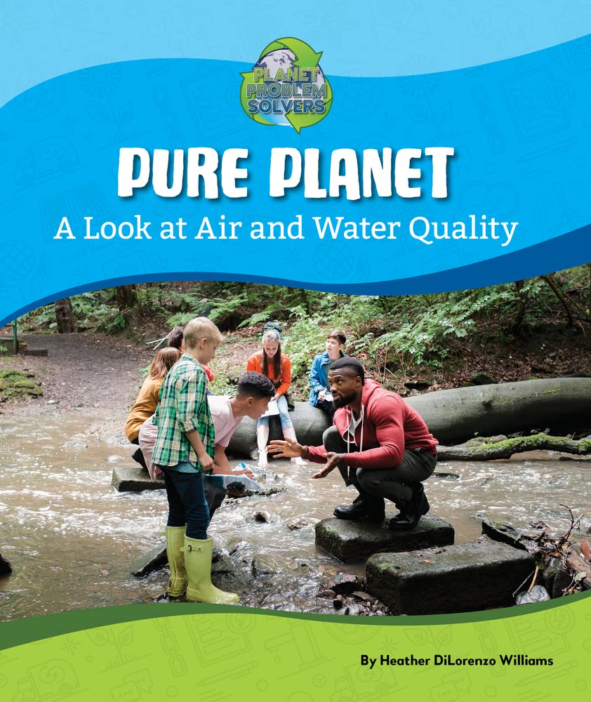 Pure Planet: A Look at Air and Water Quality (Planet Problem Solvers) Natural Sciences