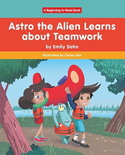 Astro the Alien Learns Learns about Teamwork (Beginning-to-Read: Astro the Alien) Non-fiction
