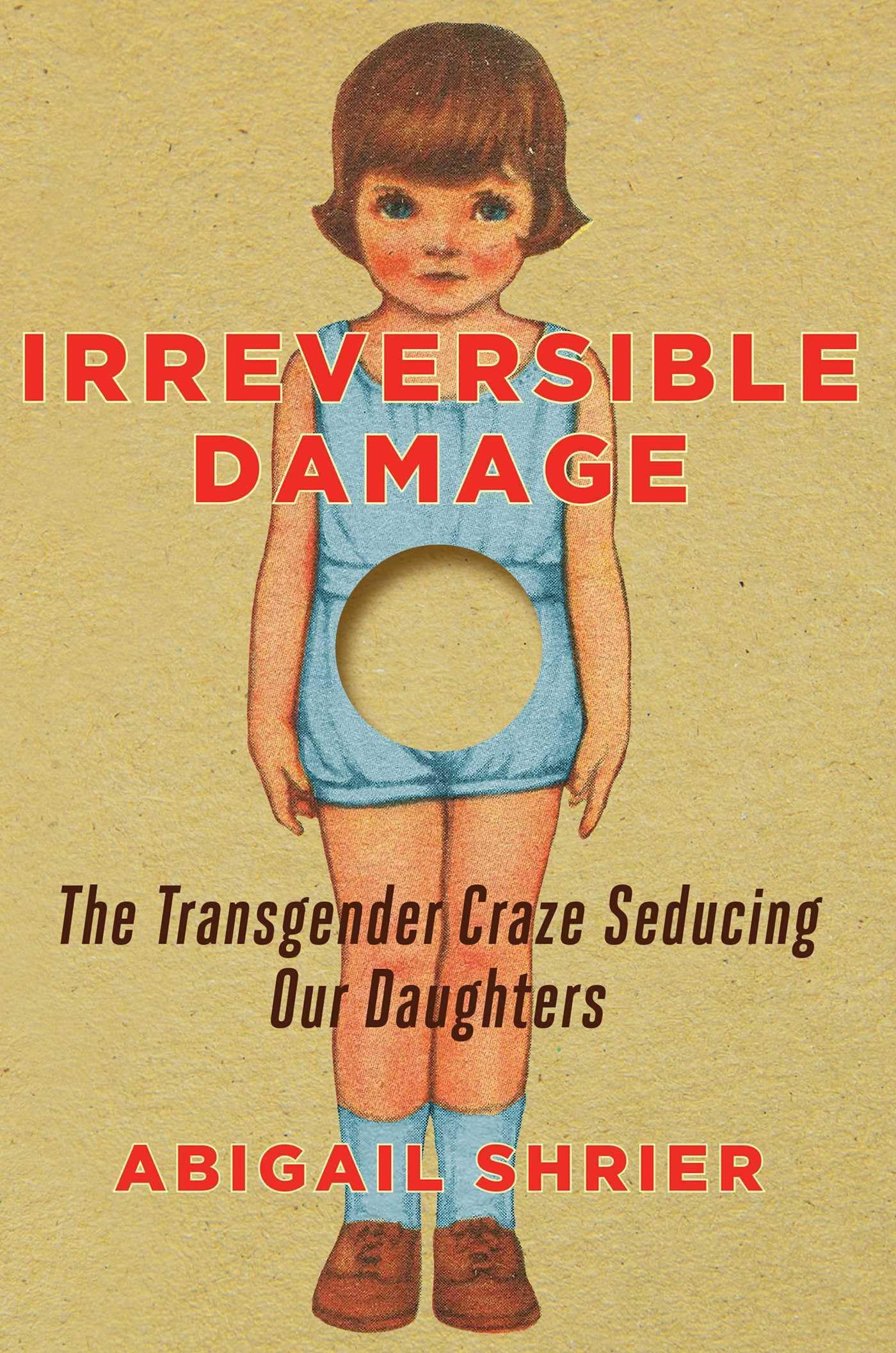 Irreversible Damage: The Transgender Craze Seducing Our Daughters Social Sciences