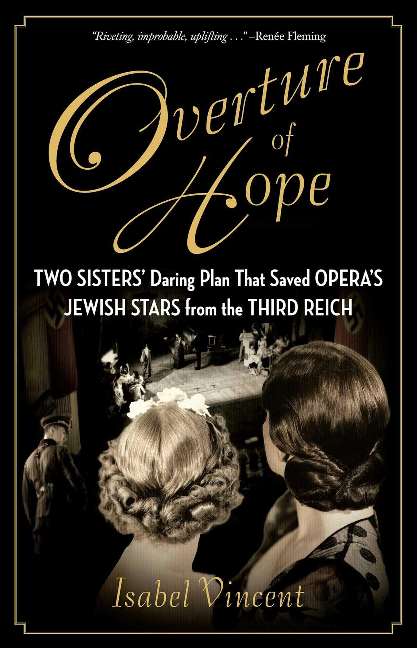 Overture of Hope: Two Sisters' Daring Plan That Saved Opera's Jewish Stars from the Third Reich Arts & Music