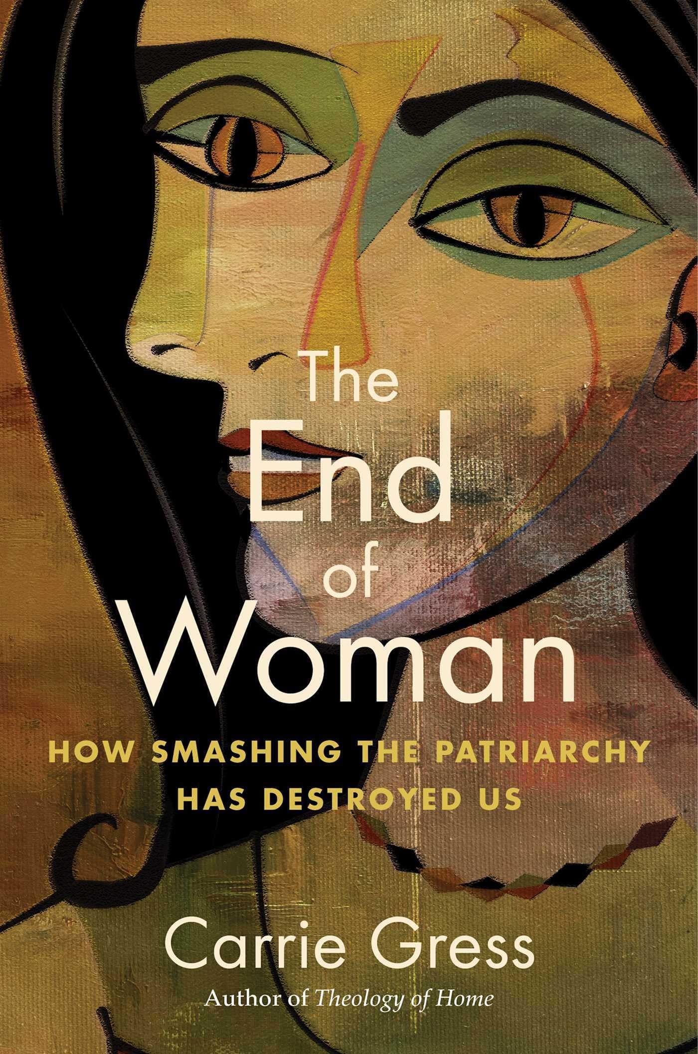The End of Woman: How Smashing the Patriarchy Has Destroyed Us Books