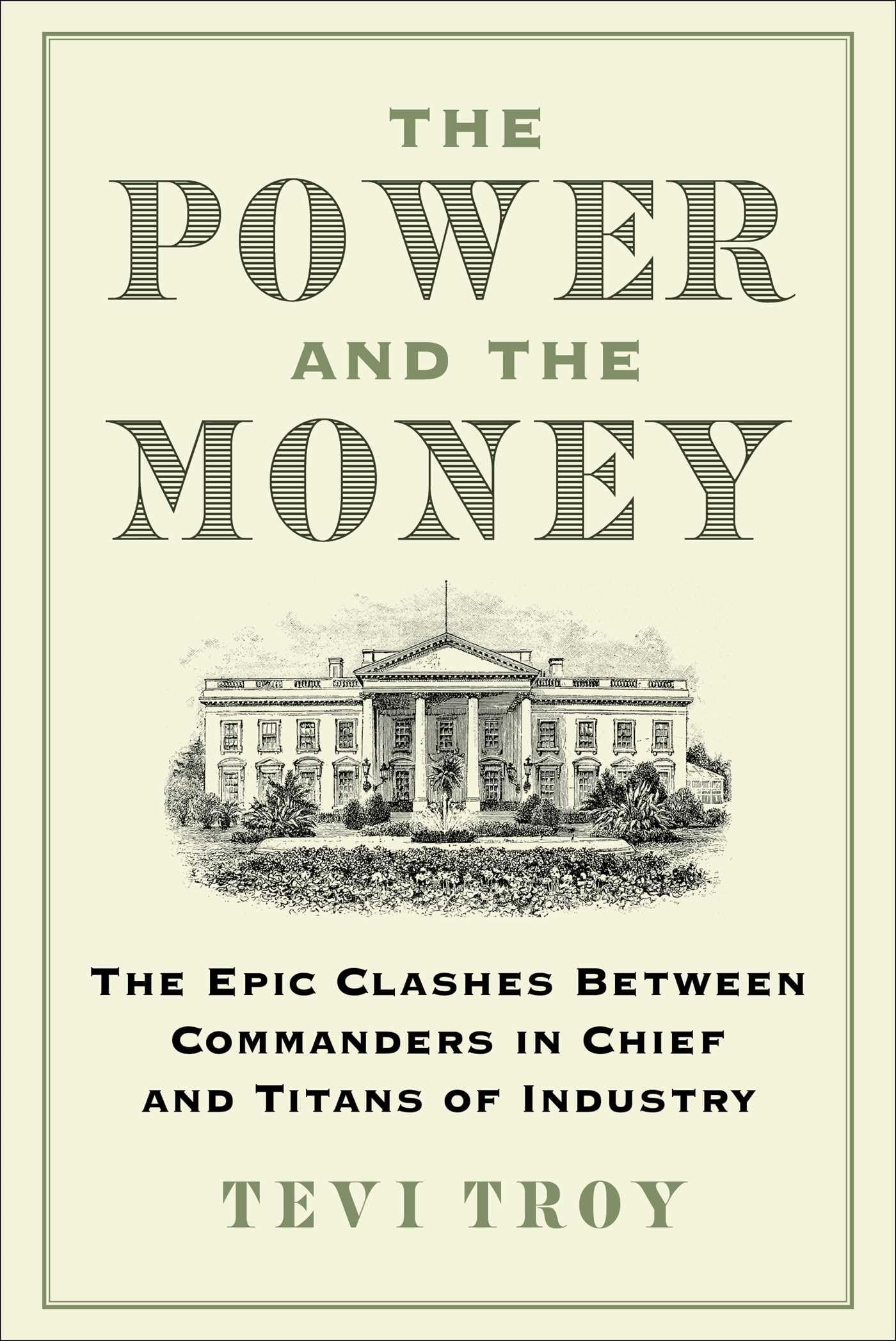 The Power and the Money: The Epic Clashes Between Commanders in Chief and Titans of Industry Business, Finance & Career