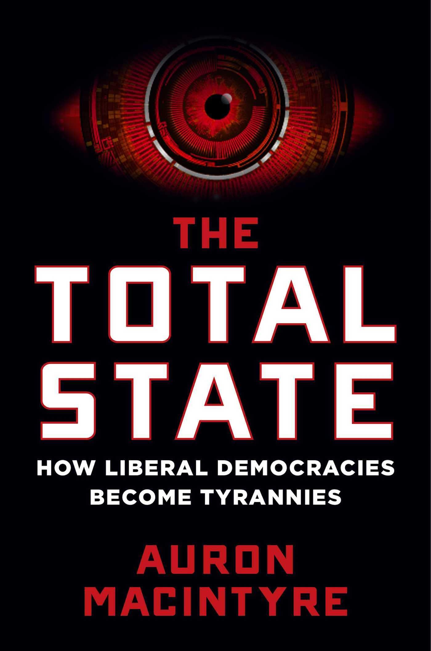 The Total State: How Liberal Democracies Become Tyrannies Social Sciences