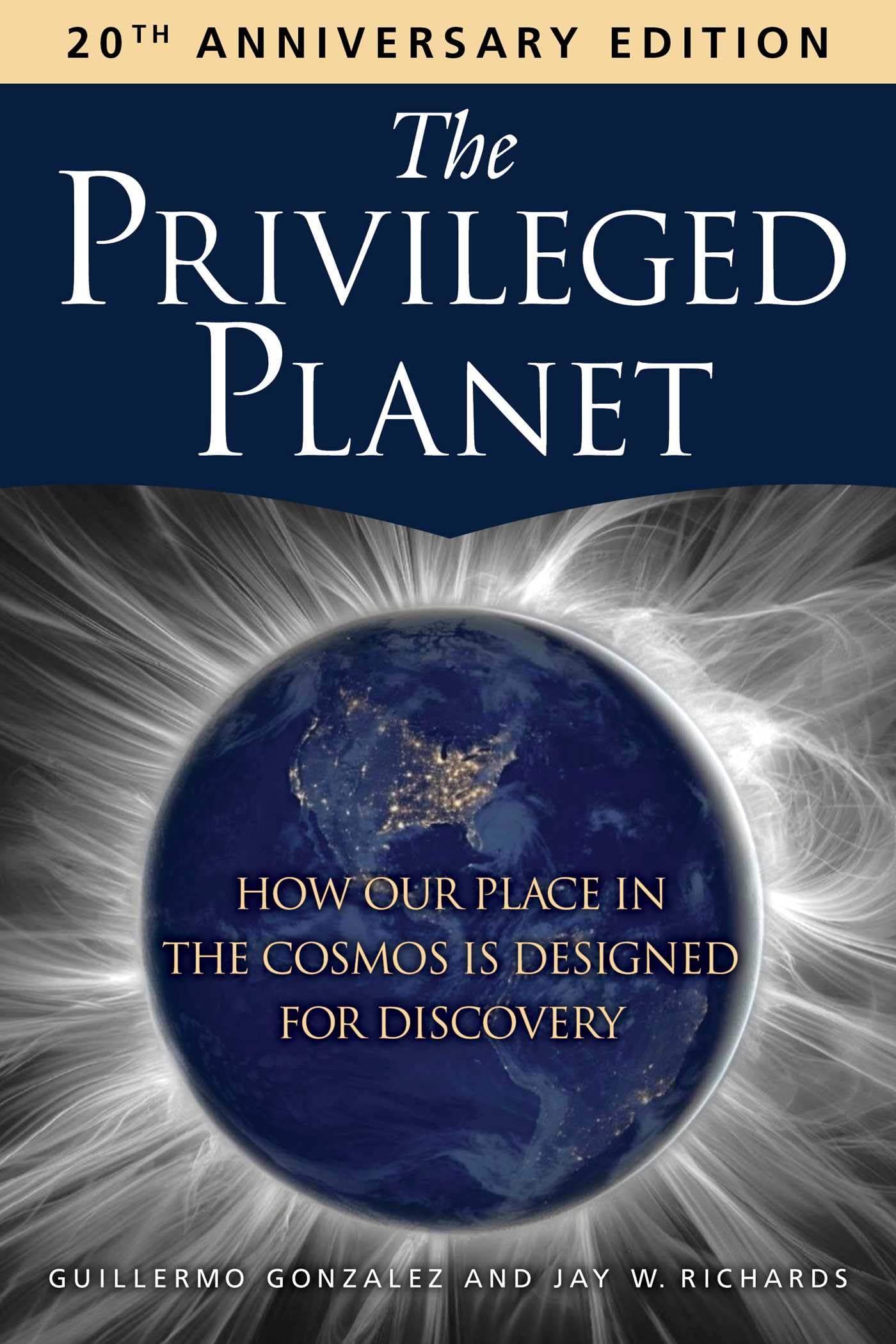 The Privileged Planet (20th Anniversary Edition): How Our Place in the Cosmos Is Designed for Discovery Geology & Geography