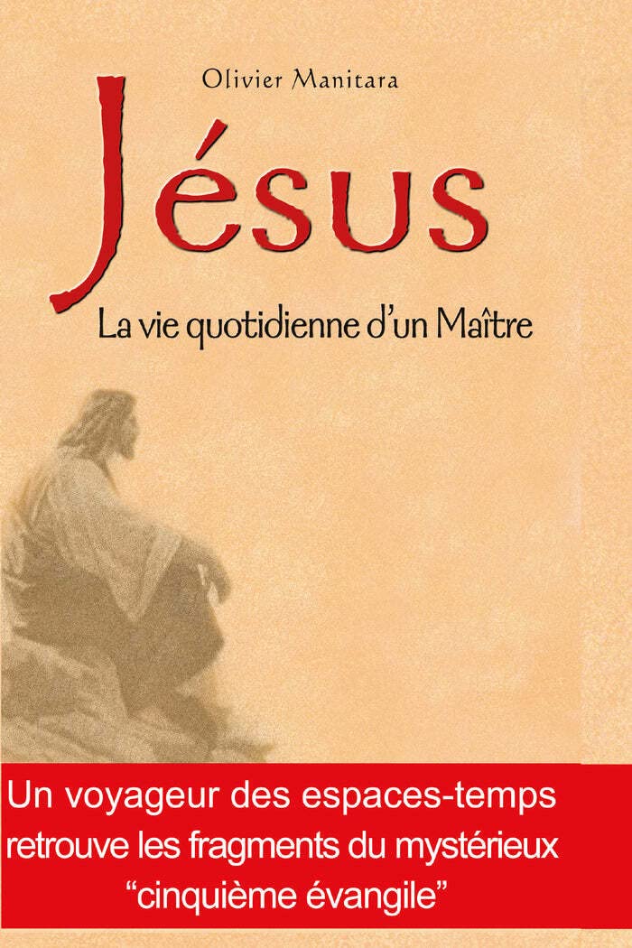 Jésus, la vie quotidienne d'un Maître: Un voyageur des espaces-temps retrouve les fragments du mystérieux "cinquième évangile" book